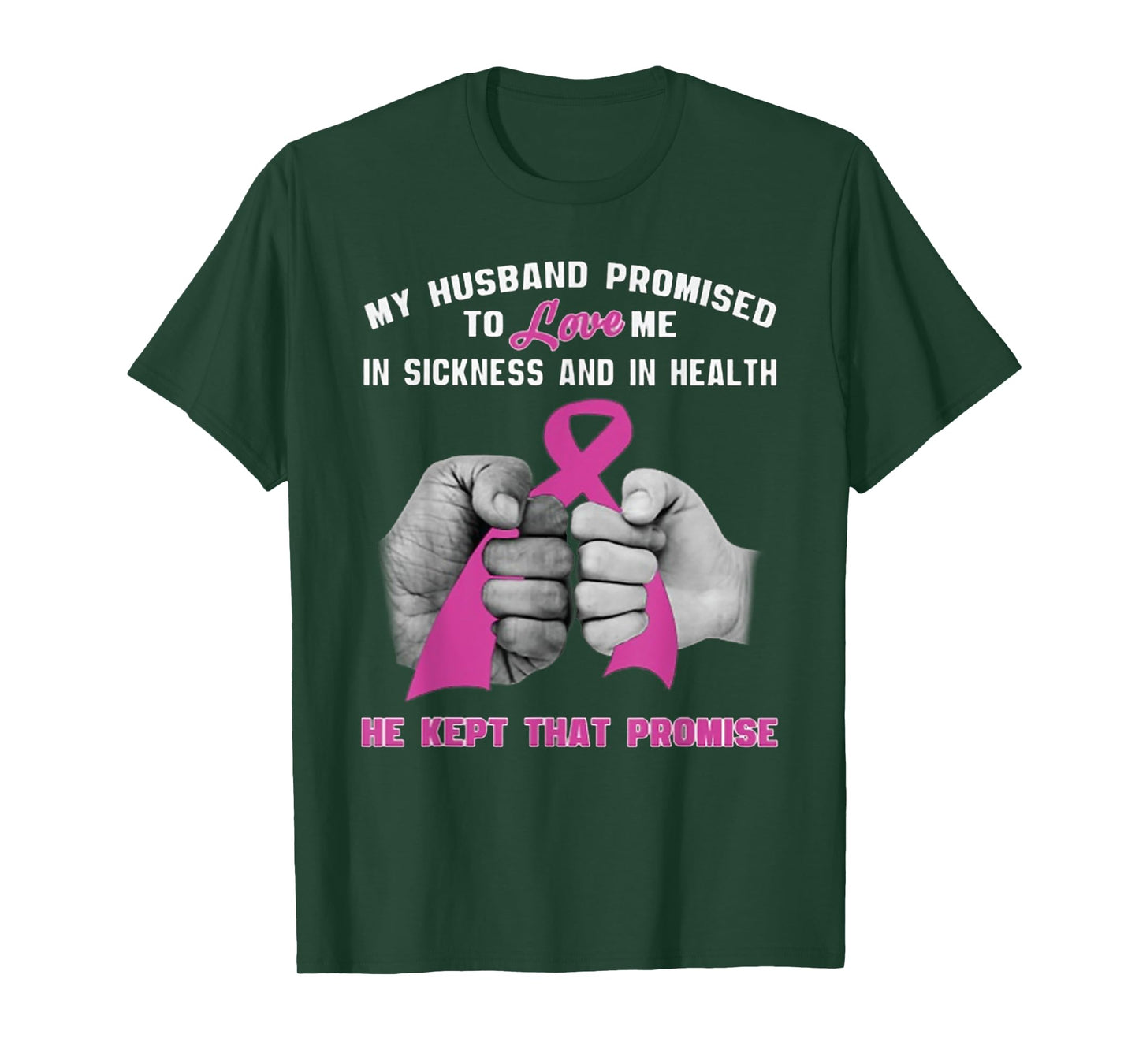 My Husband Promised To Love Me - He Kept That Promise T-Shirt