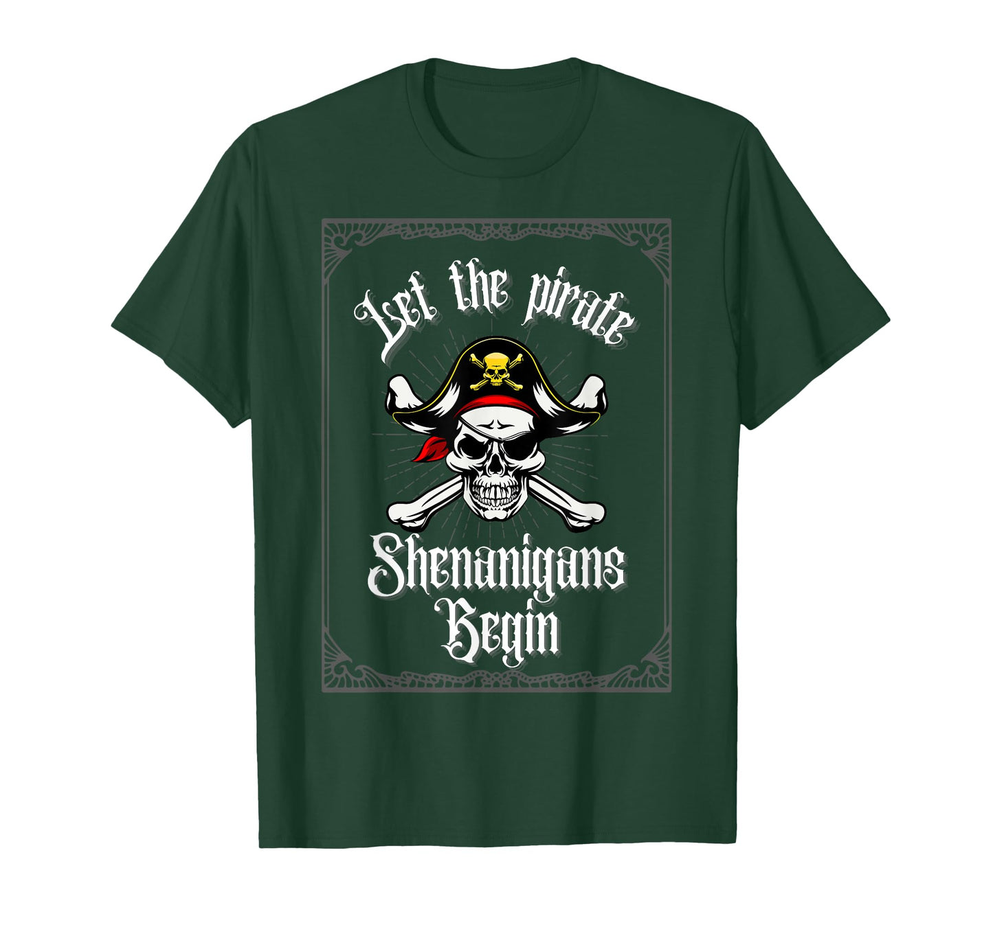 Let The Pirate Shenanigans Begin Crossbones Pirate Skull T-Shirt