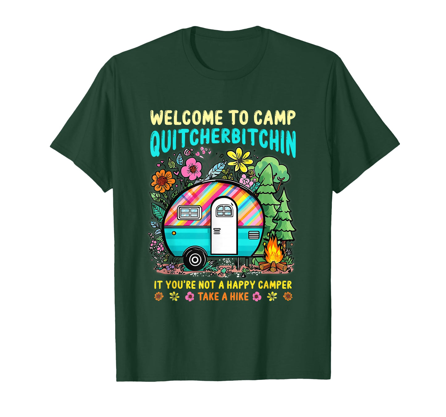Welcome To Camp Quitcherbitchin Not A Happy Camper Take T-Shirt