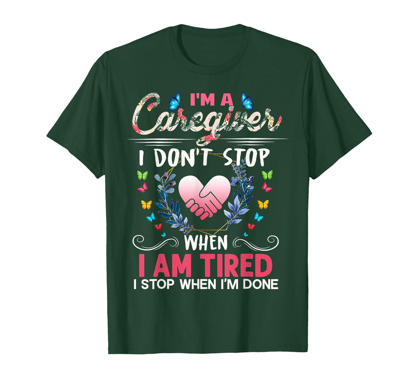 Nurse I'm A Caregiver I Don't Stop When I Tired Caregivers T-Shirt