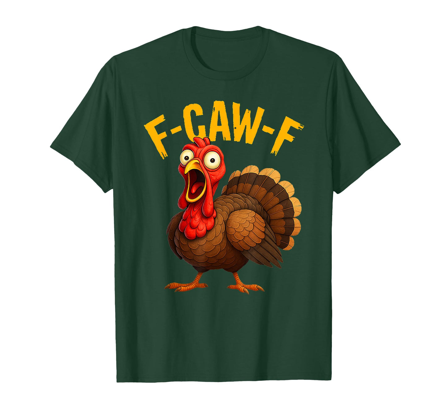 Funny F-Caw-F Turkey FCAWF Thanksgiving tee for Men Women T-Shirt