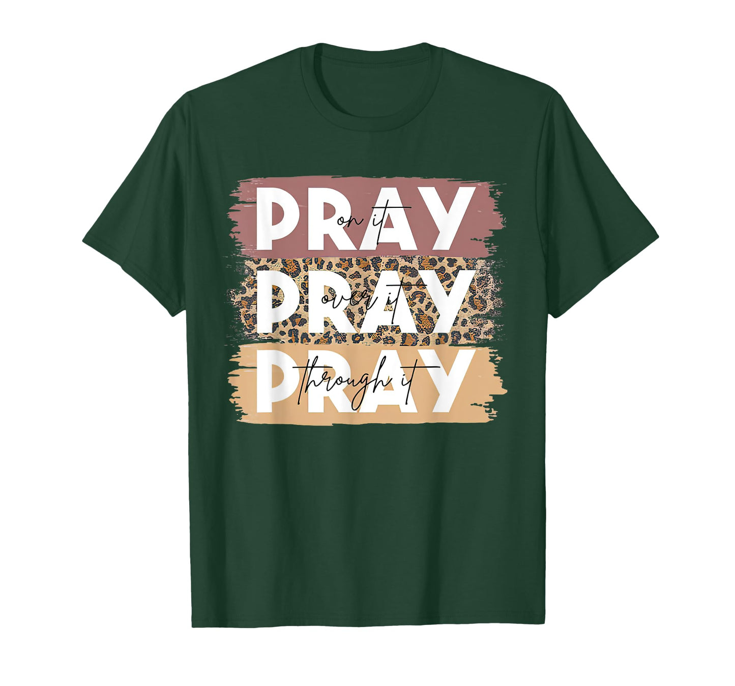 Pray On It Pray Over It Pray Through It Leopard Christian T-Shirt