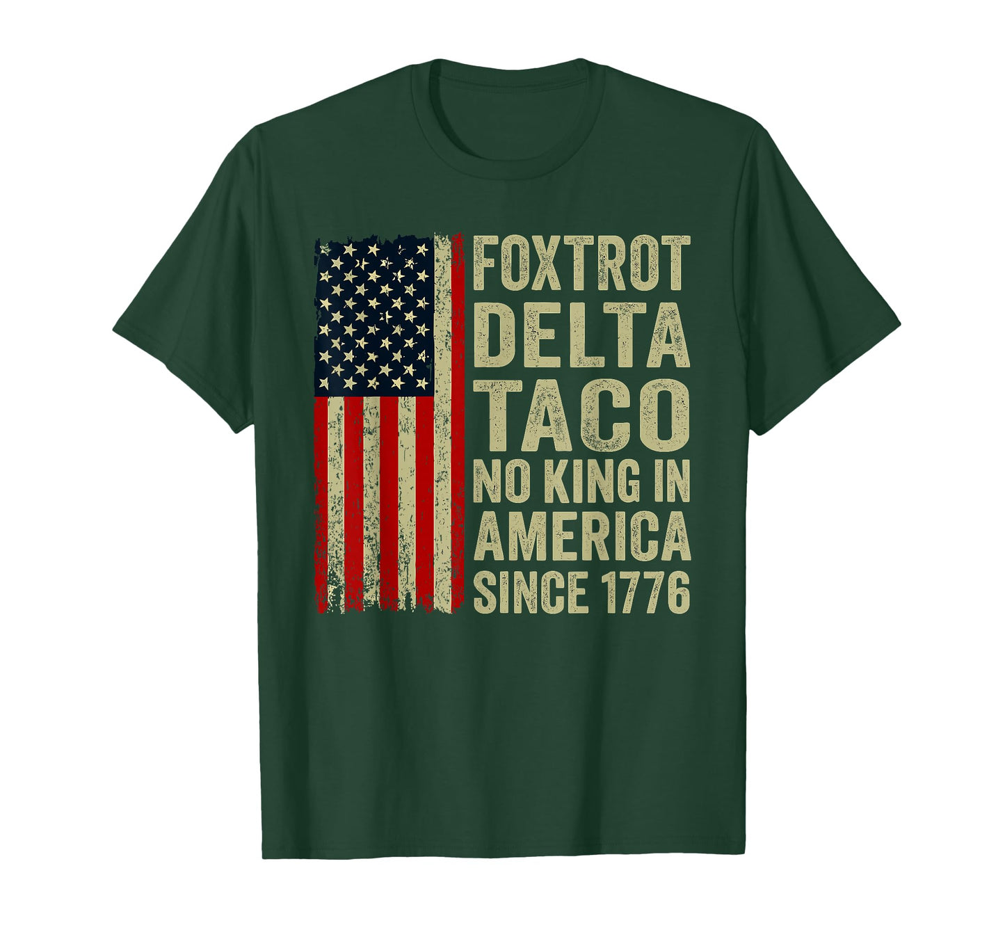 Foxtrot Delta Taco No King In America Since 1776 USA Flag T-Shirt