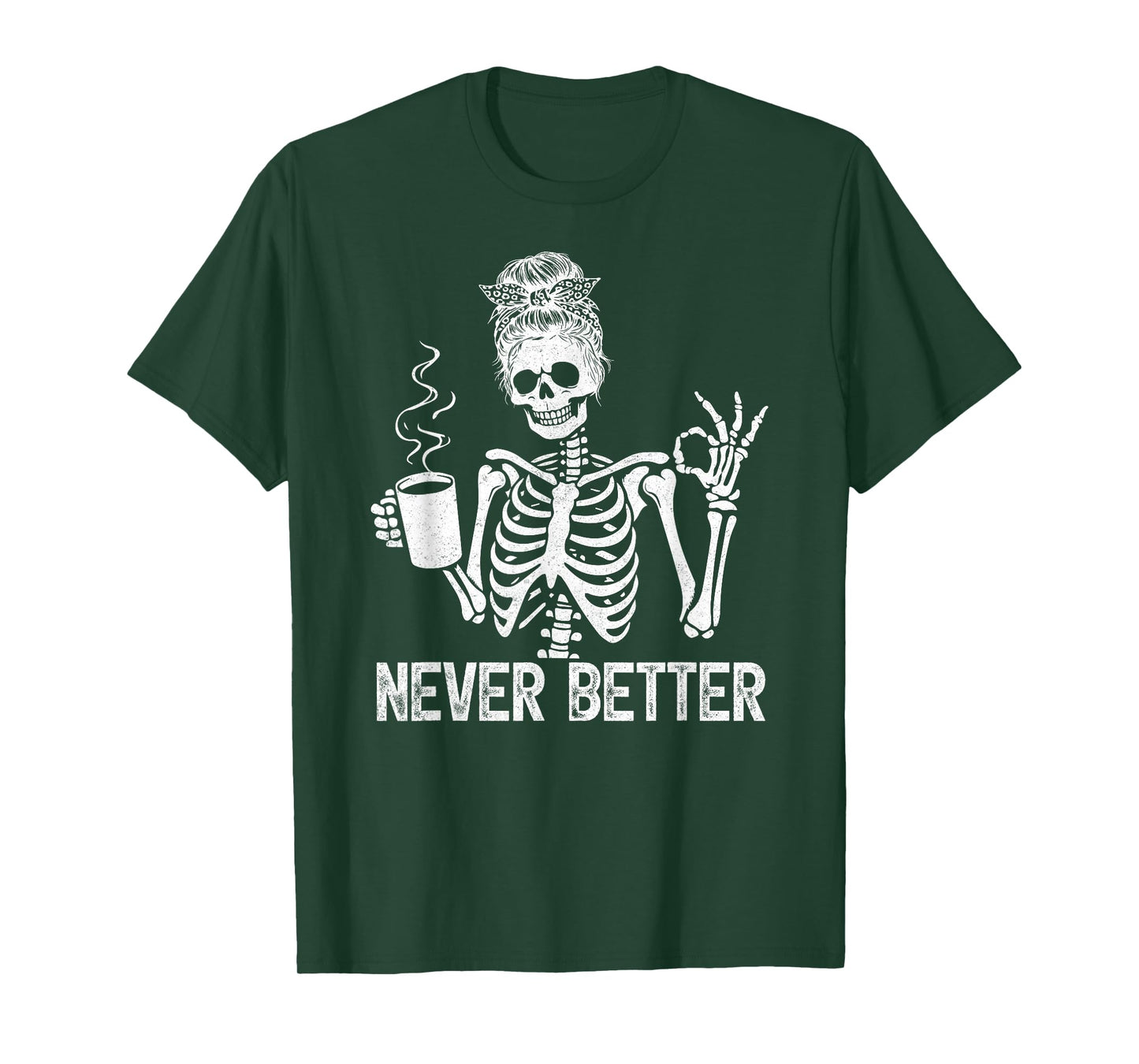 Messy Bun Skeleton Drinking Coffee Never Better Skeleton T-Shirt