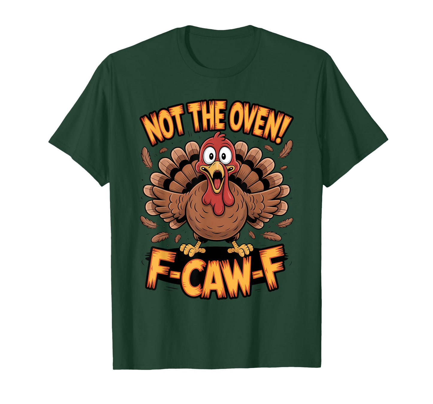Not The Oven F Caw F Funny Thanksgiving Turkey T-Shirt