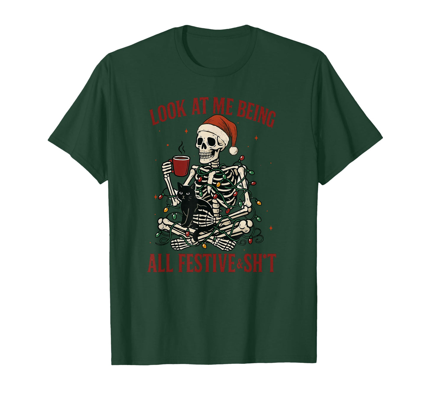 Look at Me Being All Festive and Shit, Funny Skeleton T-Shirt