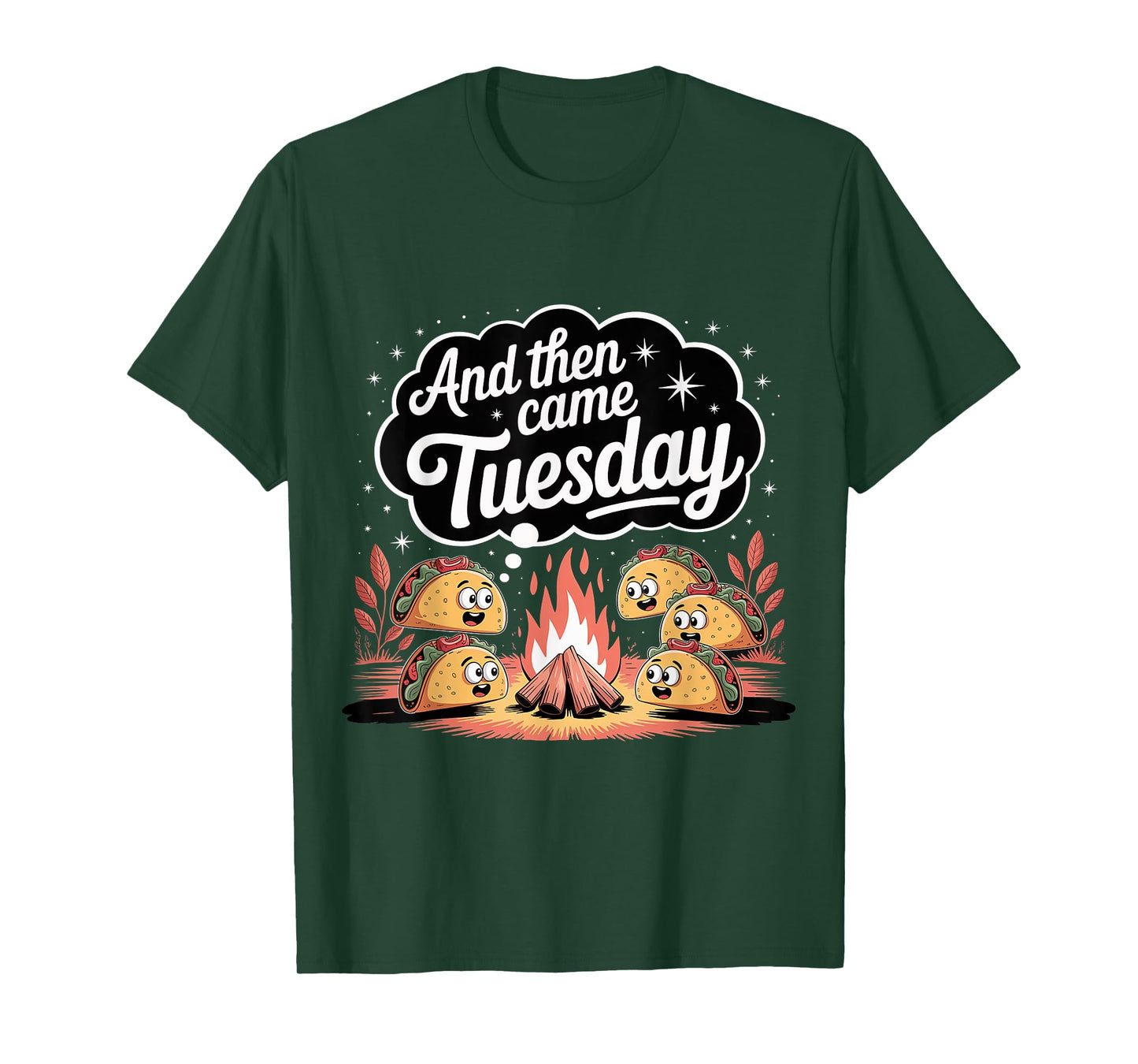 and Then Came Tuesday Taco Craving Food Jokes - T-Shirt