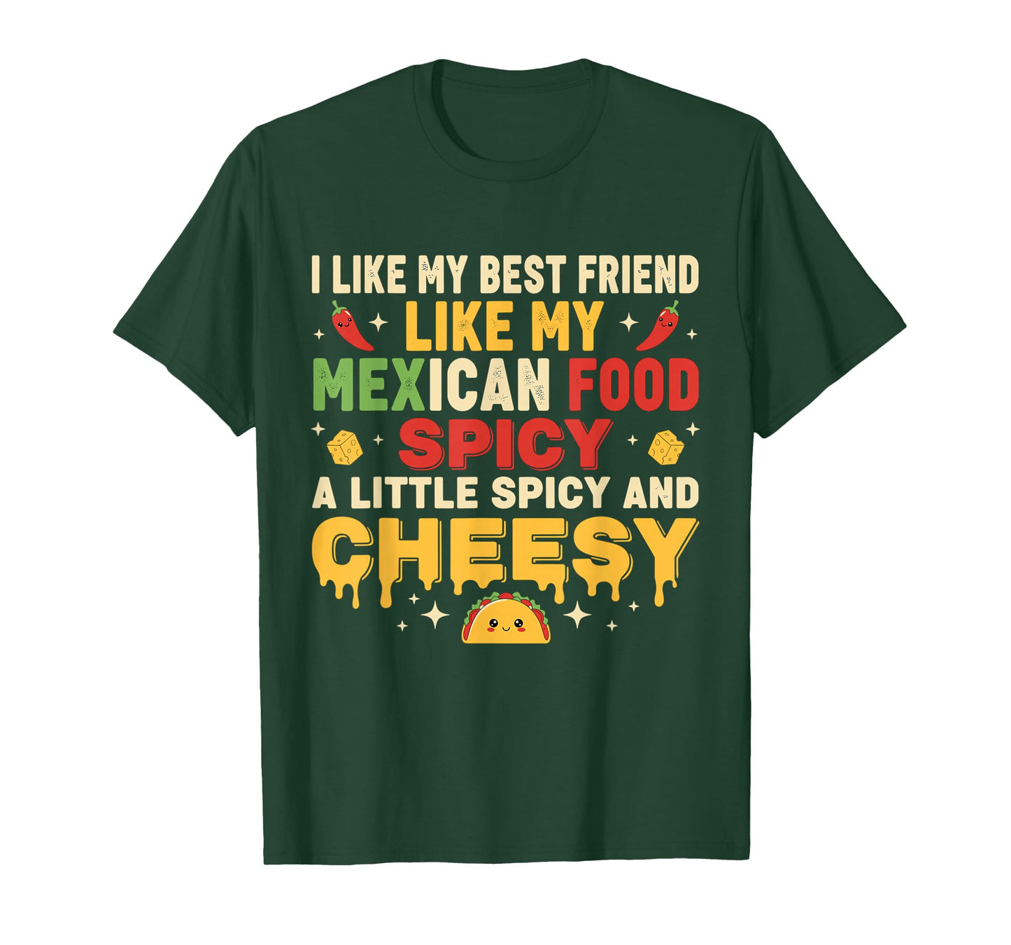 i Like My Best Friend Like My Mexican Food a Little Spicy T-Shirt