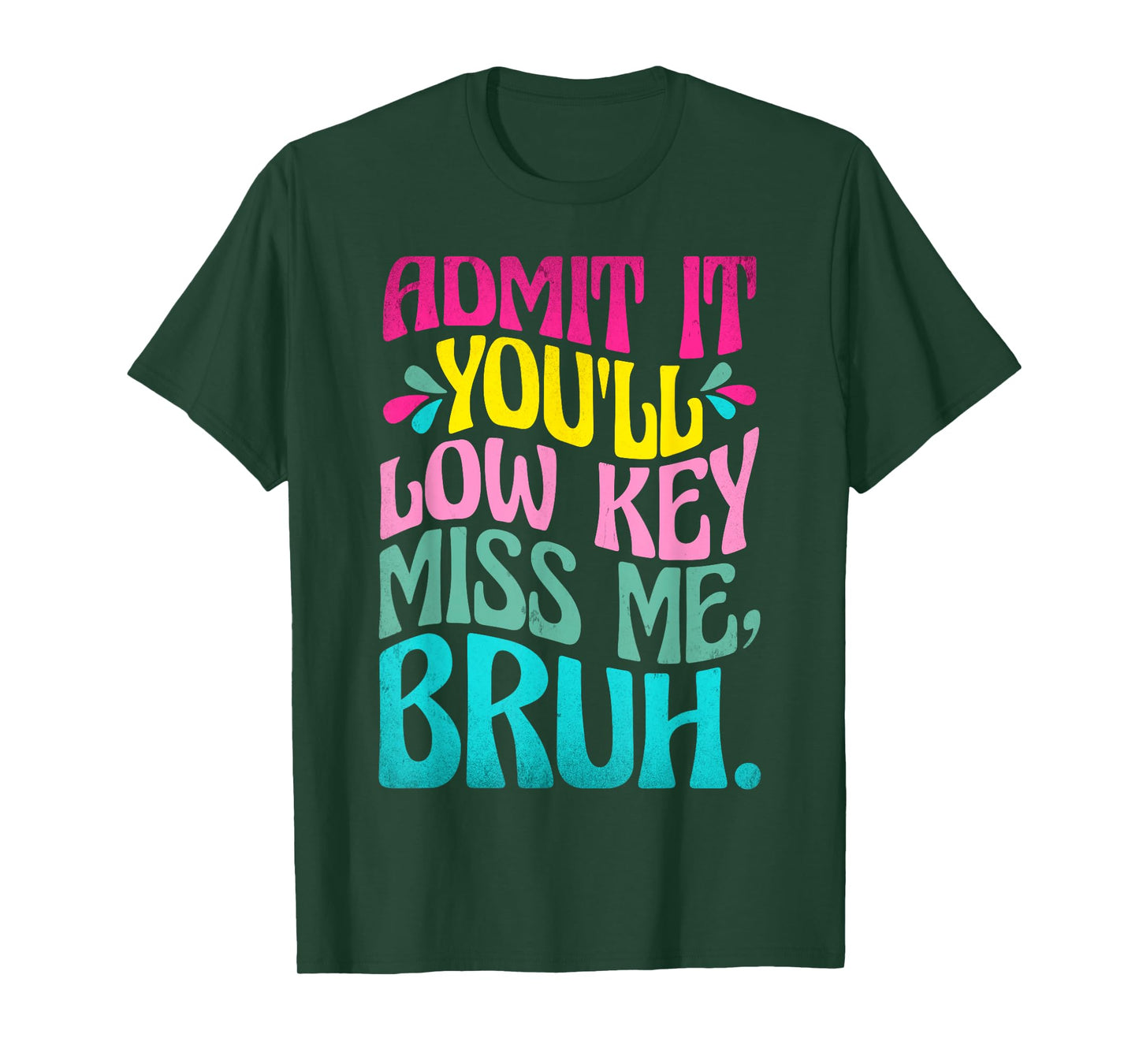 Admit It You'll Low Key Miss Me Bruh Funny Bruh Teacher T-Shirt
