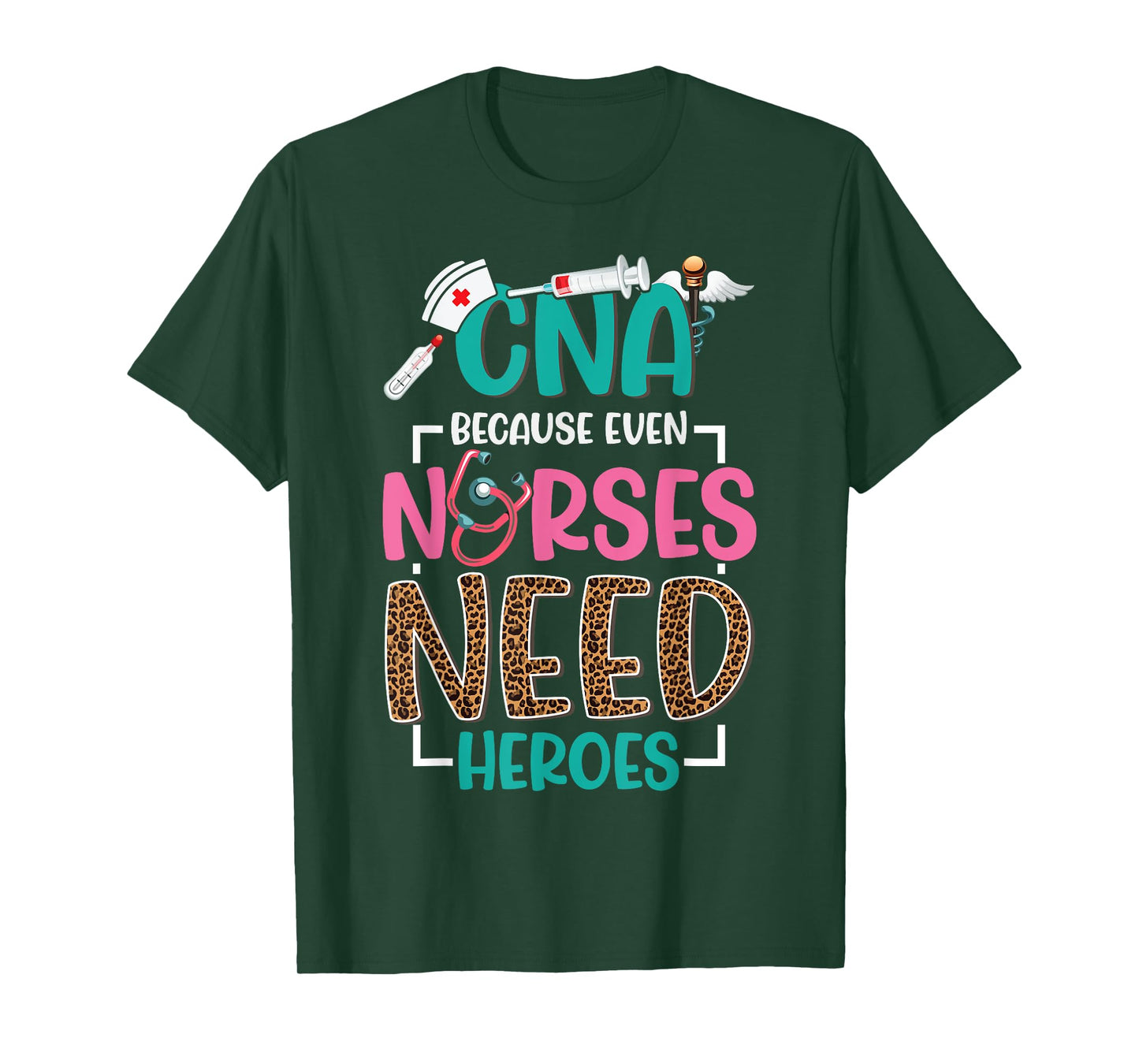 CNA Nurse Because Even Nurses Need Heroes Nursing T-Shirt