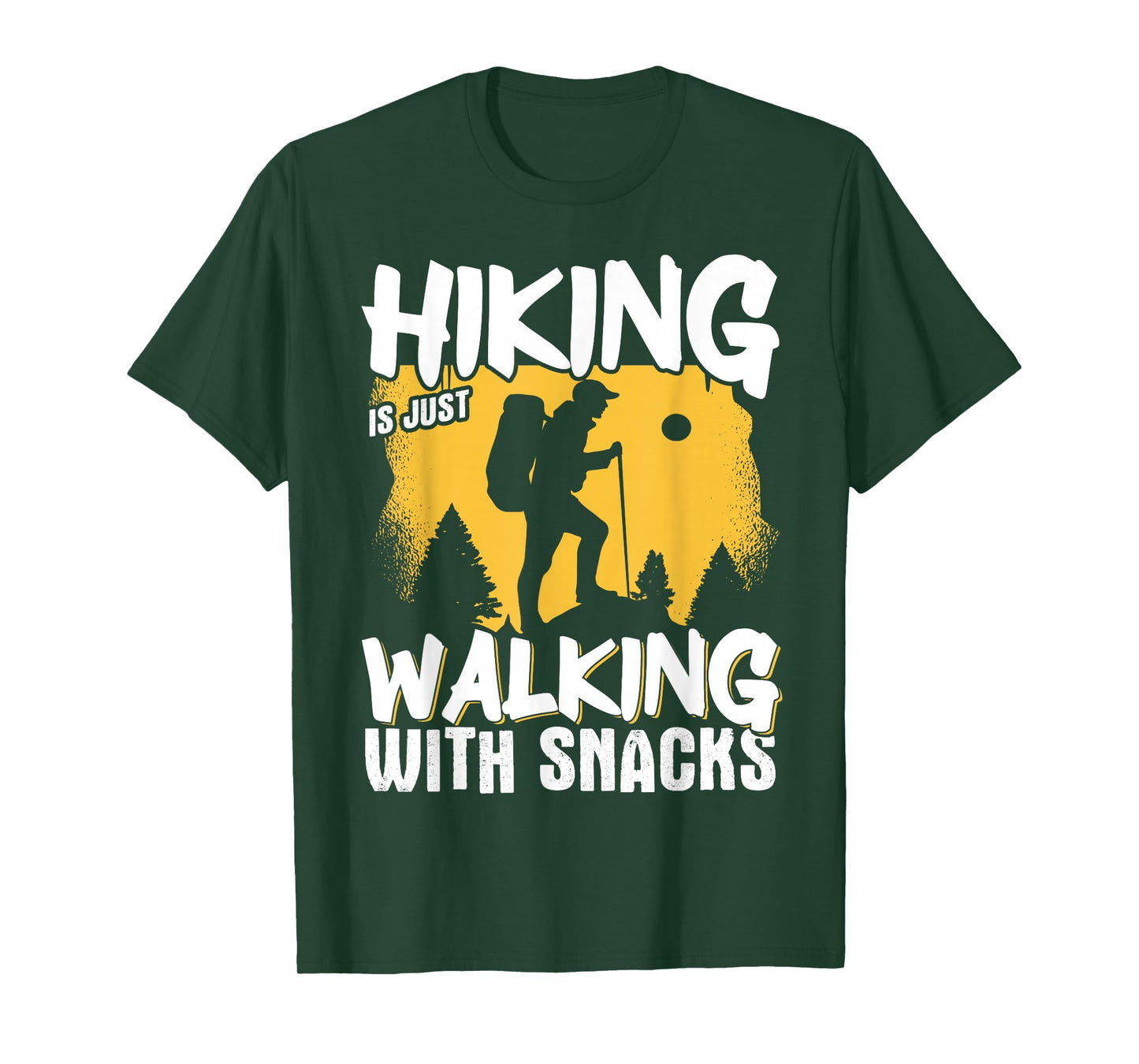 Hiking Is Just Walking With Snacks T-Shirt