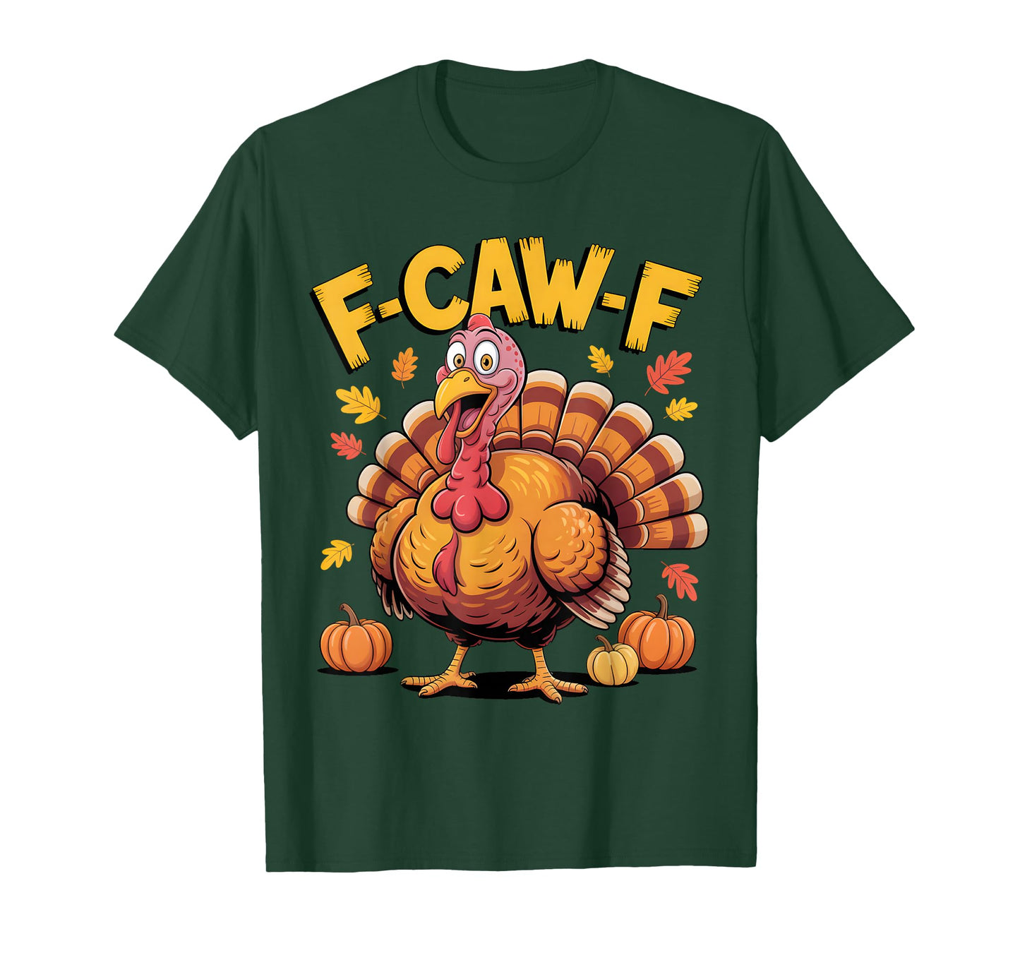 F Caw F Funny Turkey Thanksgiving F-Caw-F Men Women T-Shirt