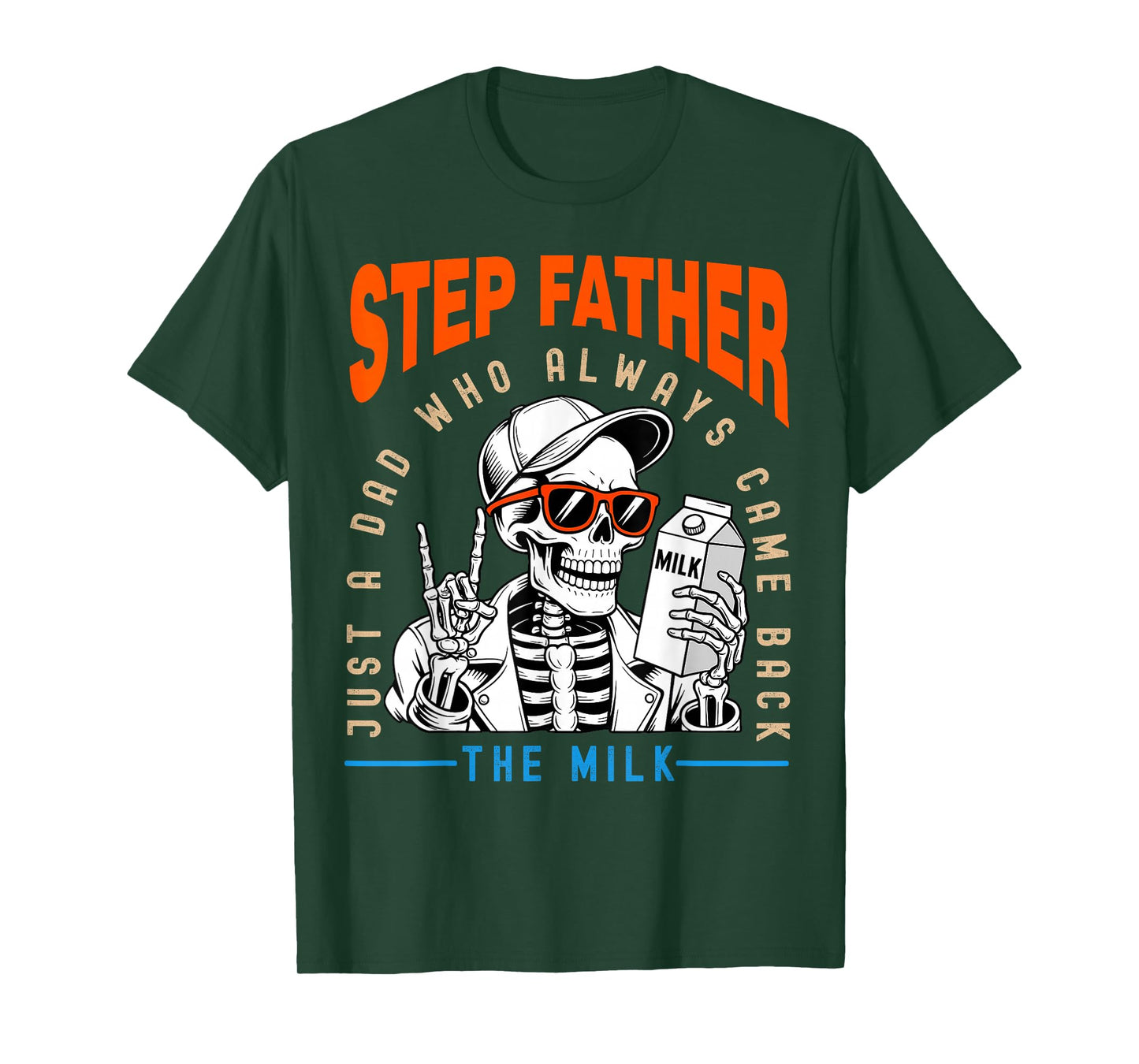Step Father Just a Dad Who Always Came Back Funny Skeleton T-Shirt