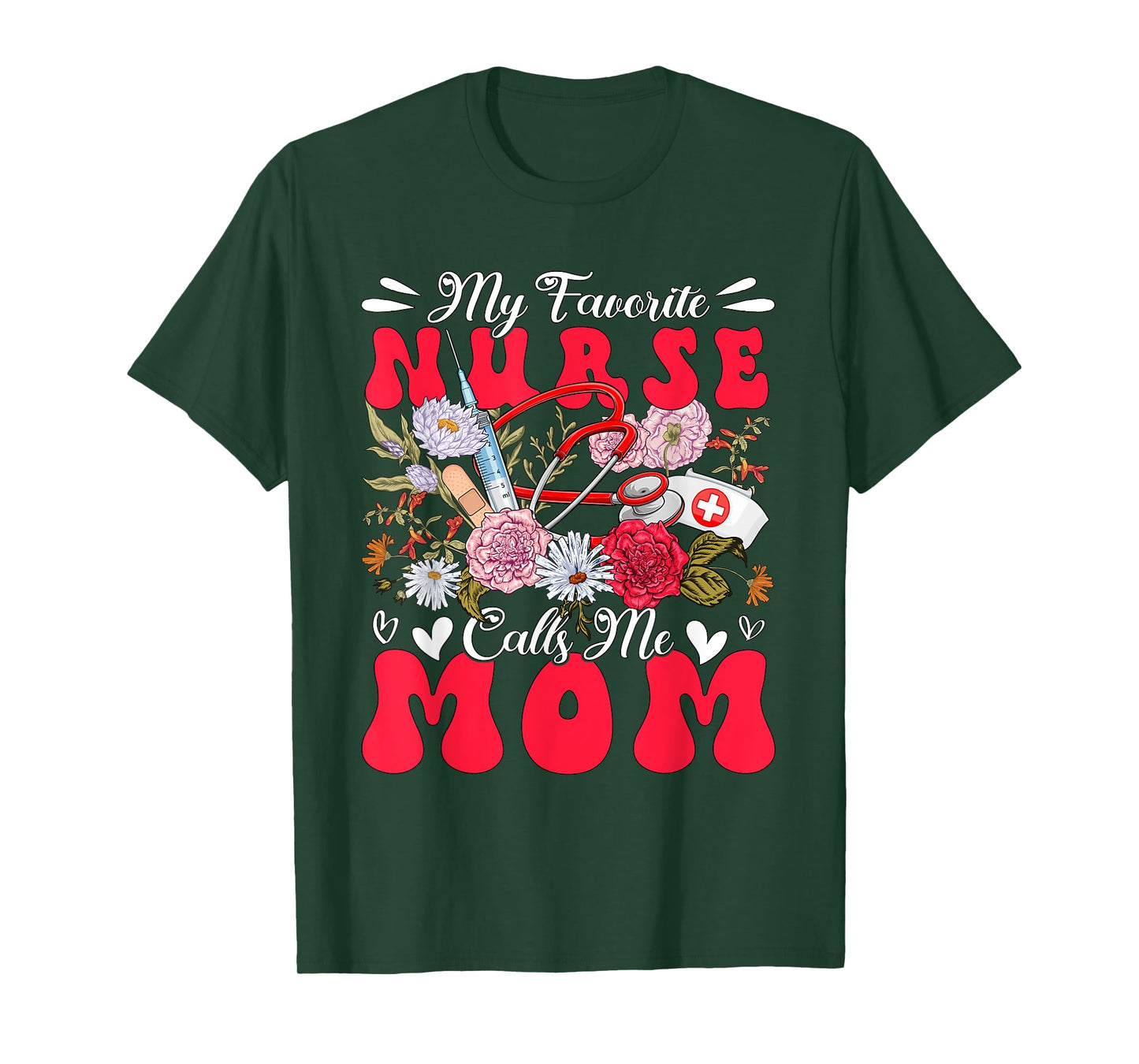 My Favorite Nurse Calls Me Mom Mother's Day Flowers T-Shirt
