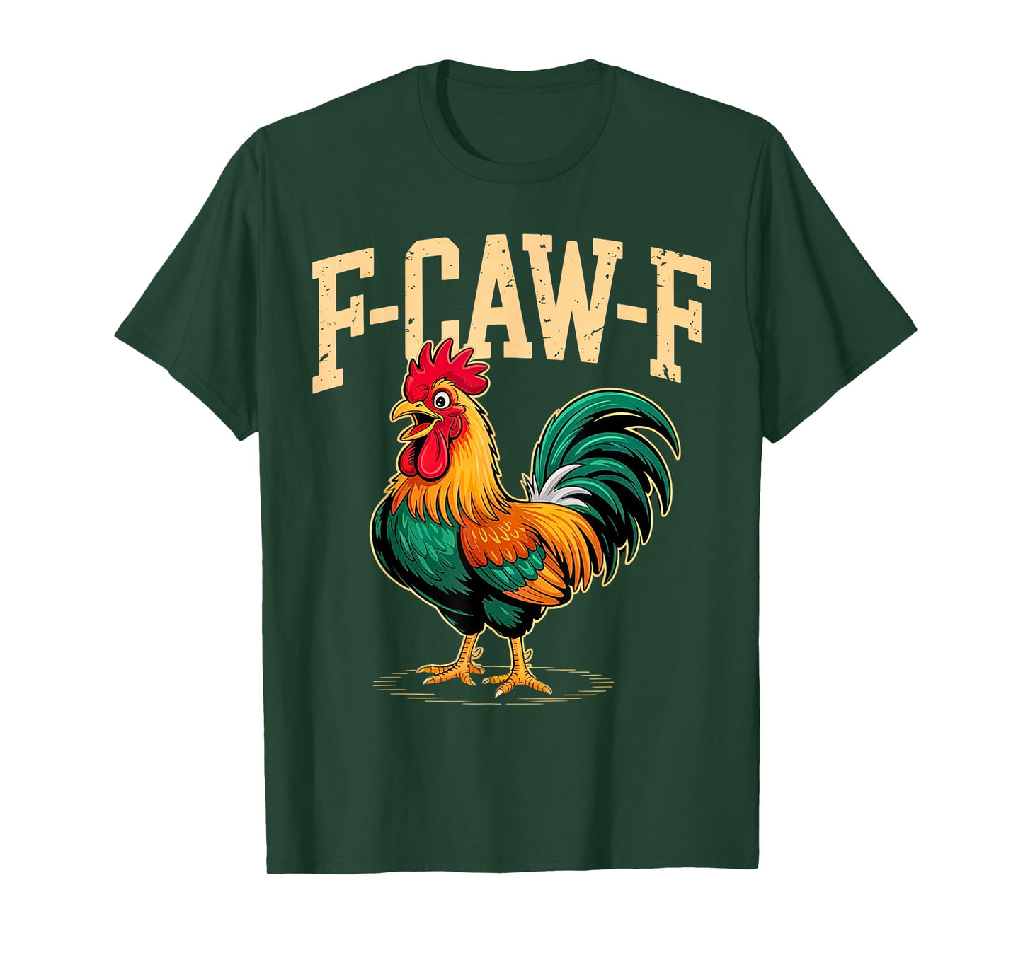 F-CAW-F Funny Rooster Chicken Farm Animal for Men Women T-Shirt