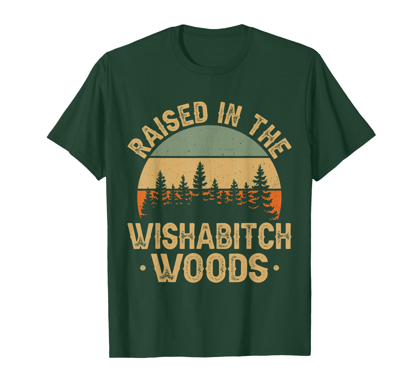 She Was Born And Raised In Wishabitch Woods Funny Saying T-Shirt