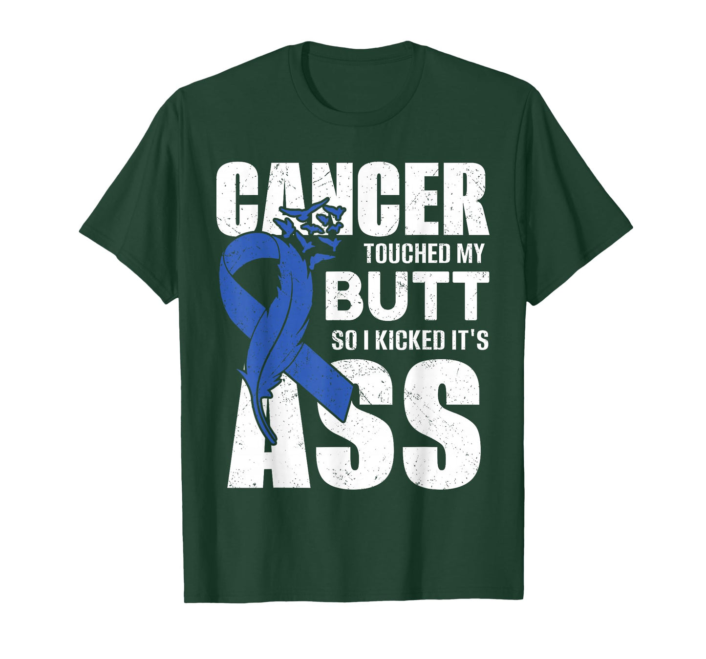 Cancer Touched My Butt so I Kicked it's Ass Colon Cancer T-Shirt