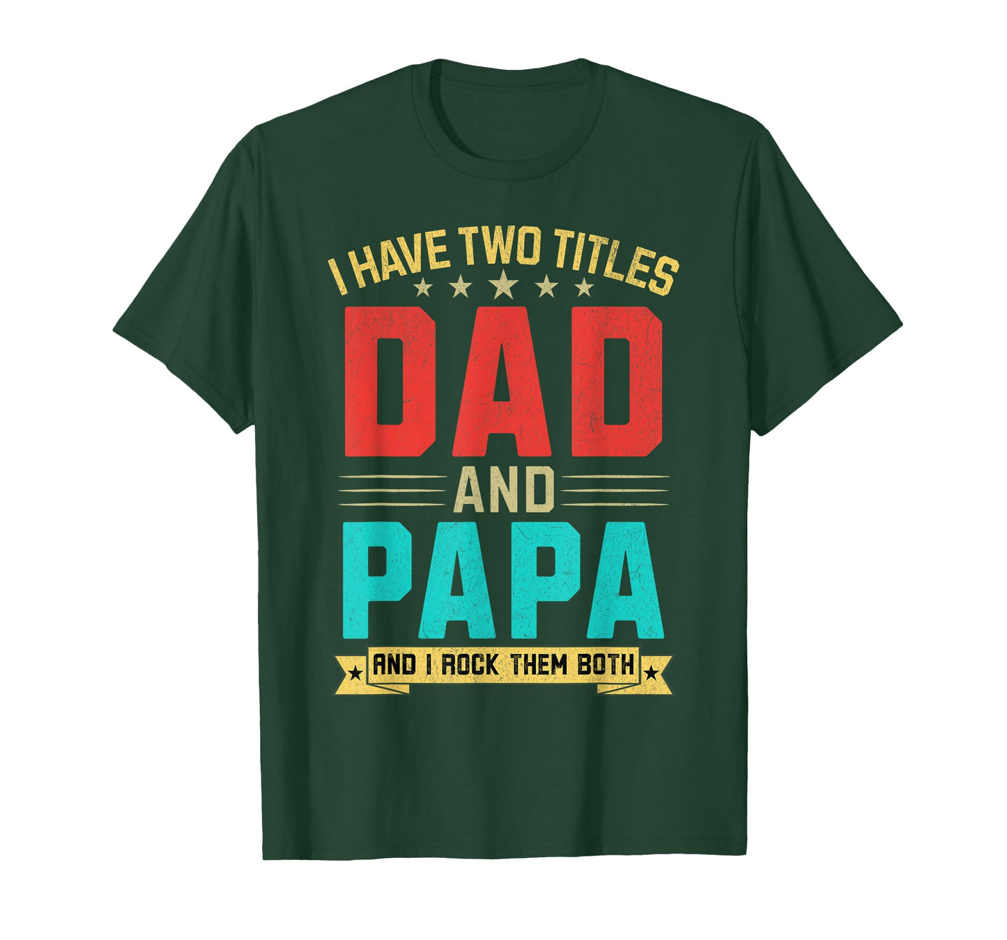 I Have Two Titles Dad And Papa Funny Papa Father's Day T-Shirt