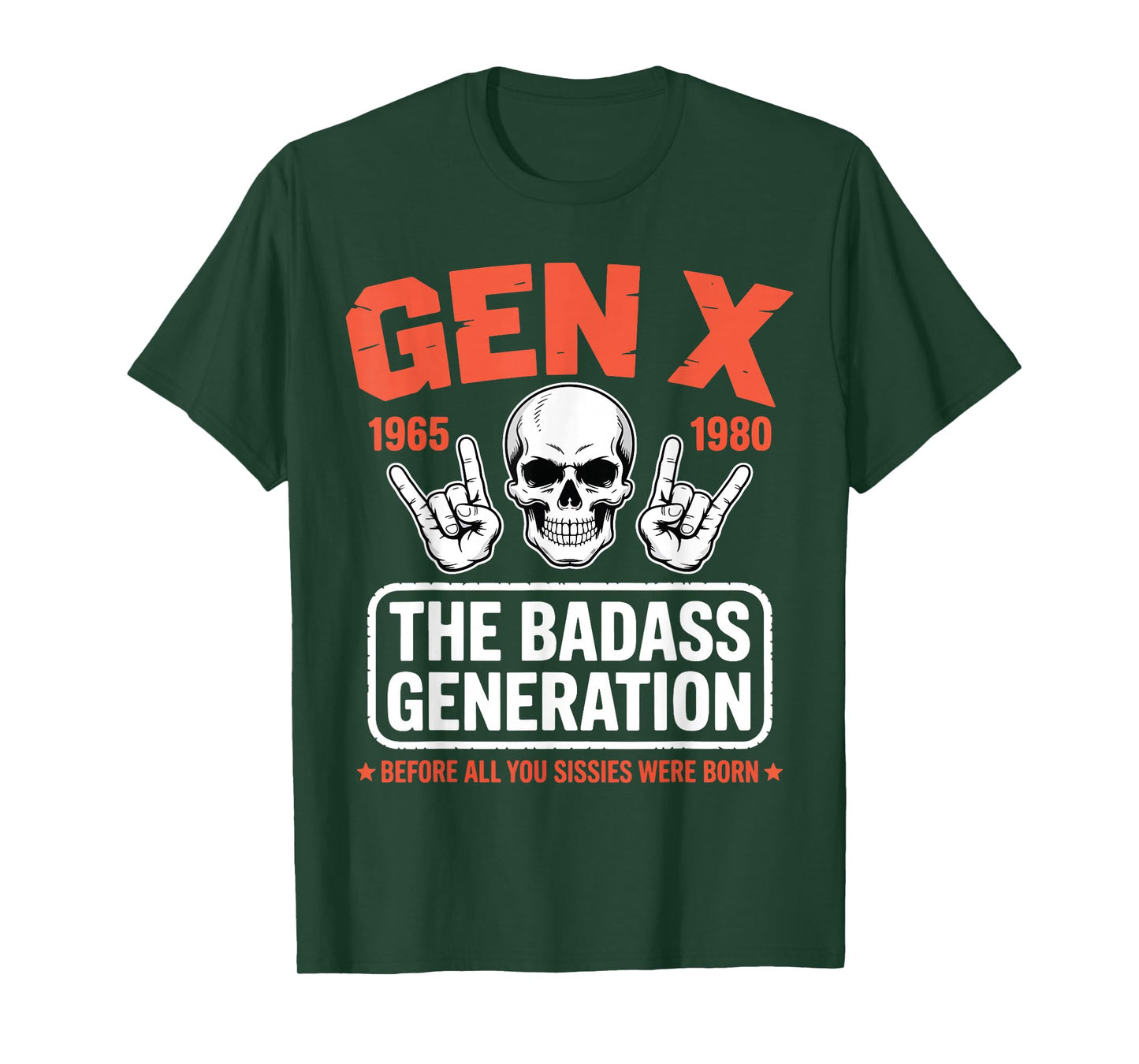 Gen X Badass Generation Before Sissies were Born Funny Gen X T-Shirt