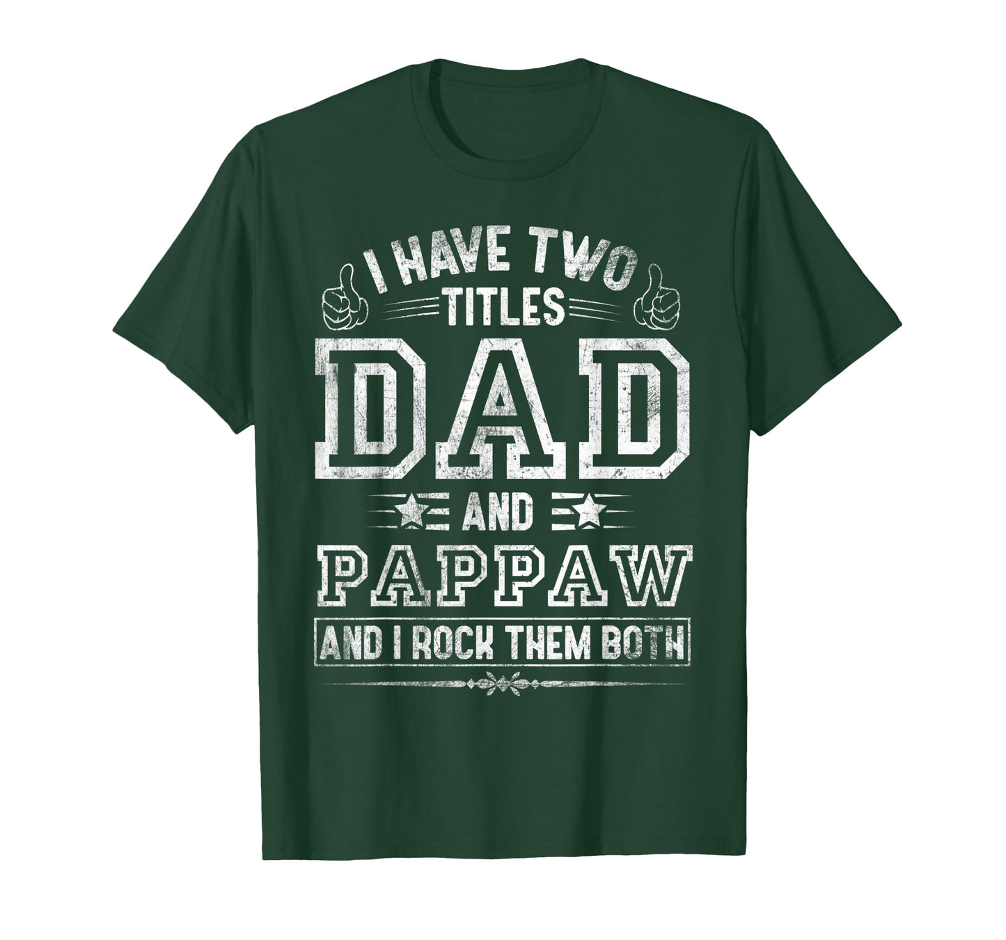 Mens I Have Two Titles Dad And Pappaw Funny Fathers Day T-Shirt