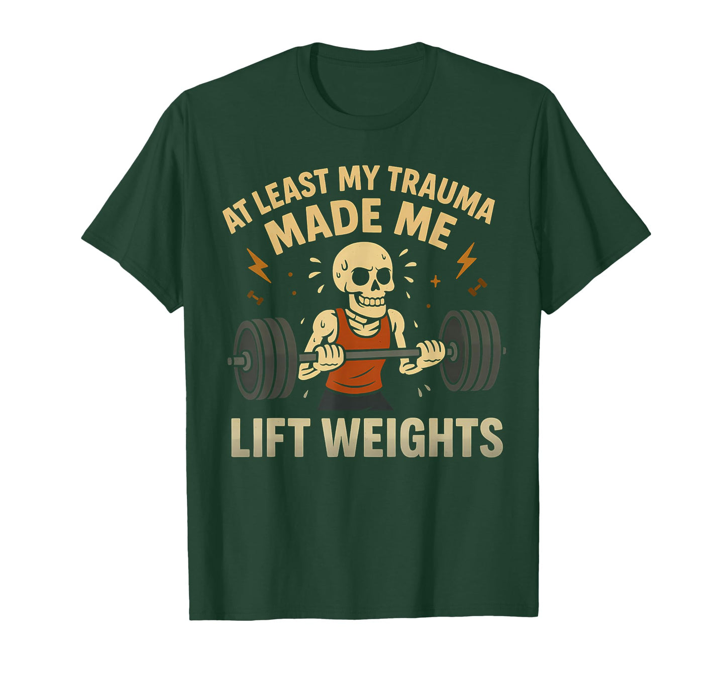 Trauma Made Me Lift Weights Funny Skeleton Gym Gag Workout T-Shirt