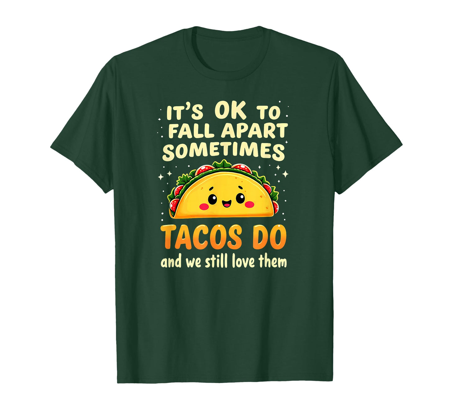 It's Ok to Fall Apart Sometimes Tacos Do T-Shirt
