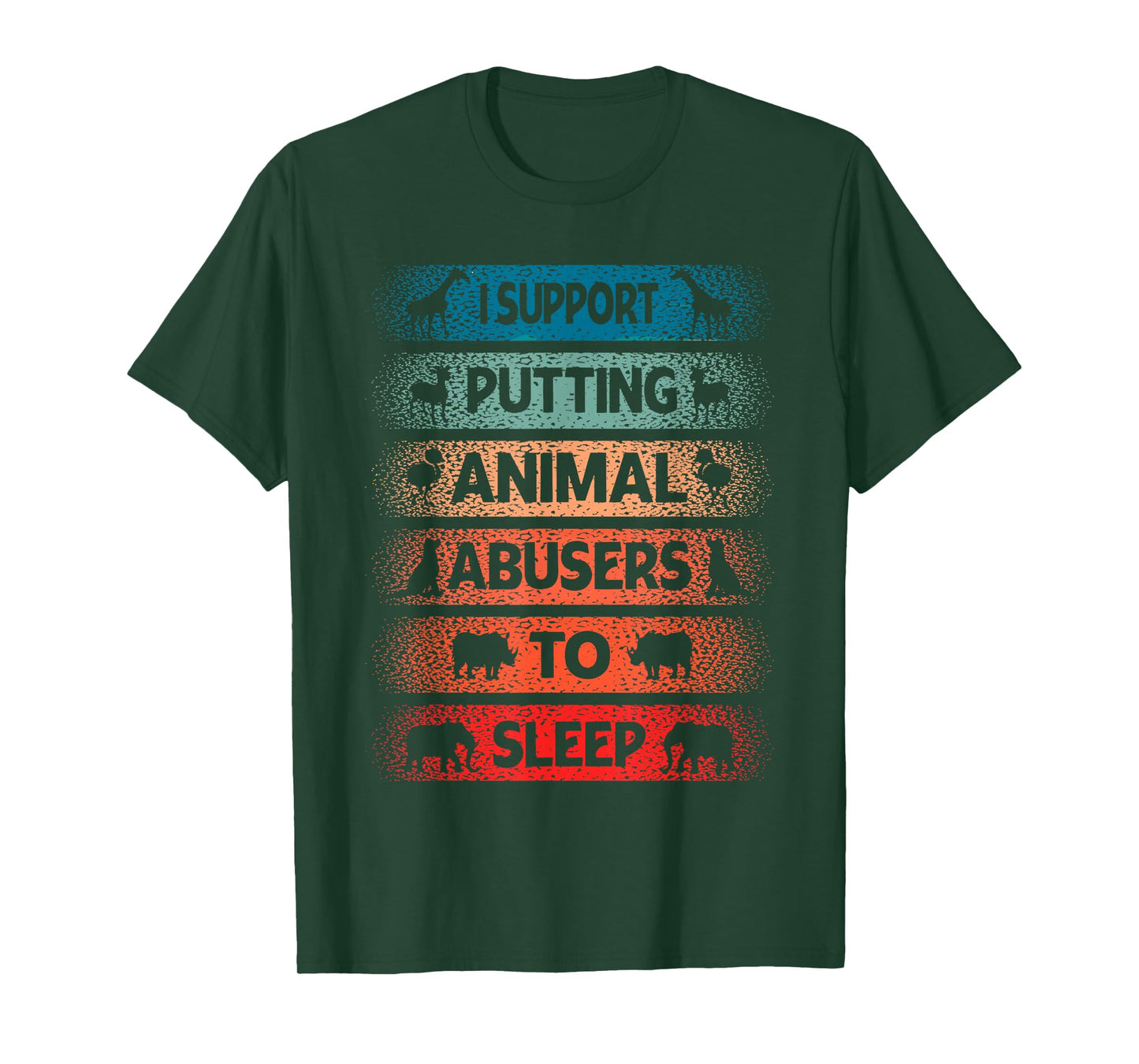 I Support Putting Animal Musers To Sleep Animal Lovers T-Shirt
