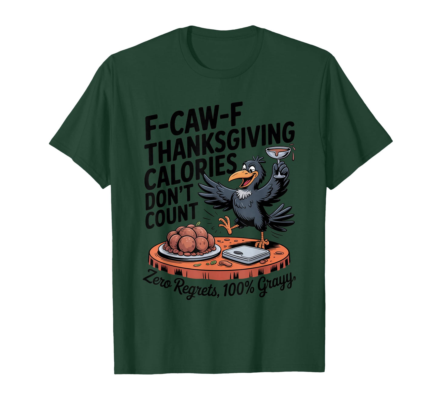 F-CAW-F Crow Thanksgiving Calories Don't Count Funny Turkey T-Shirt