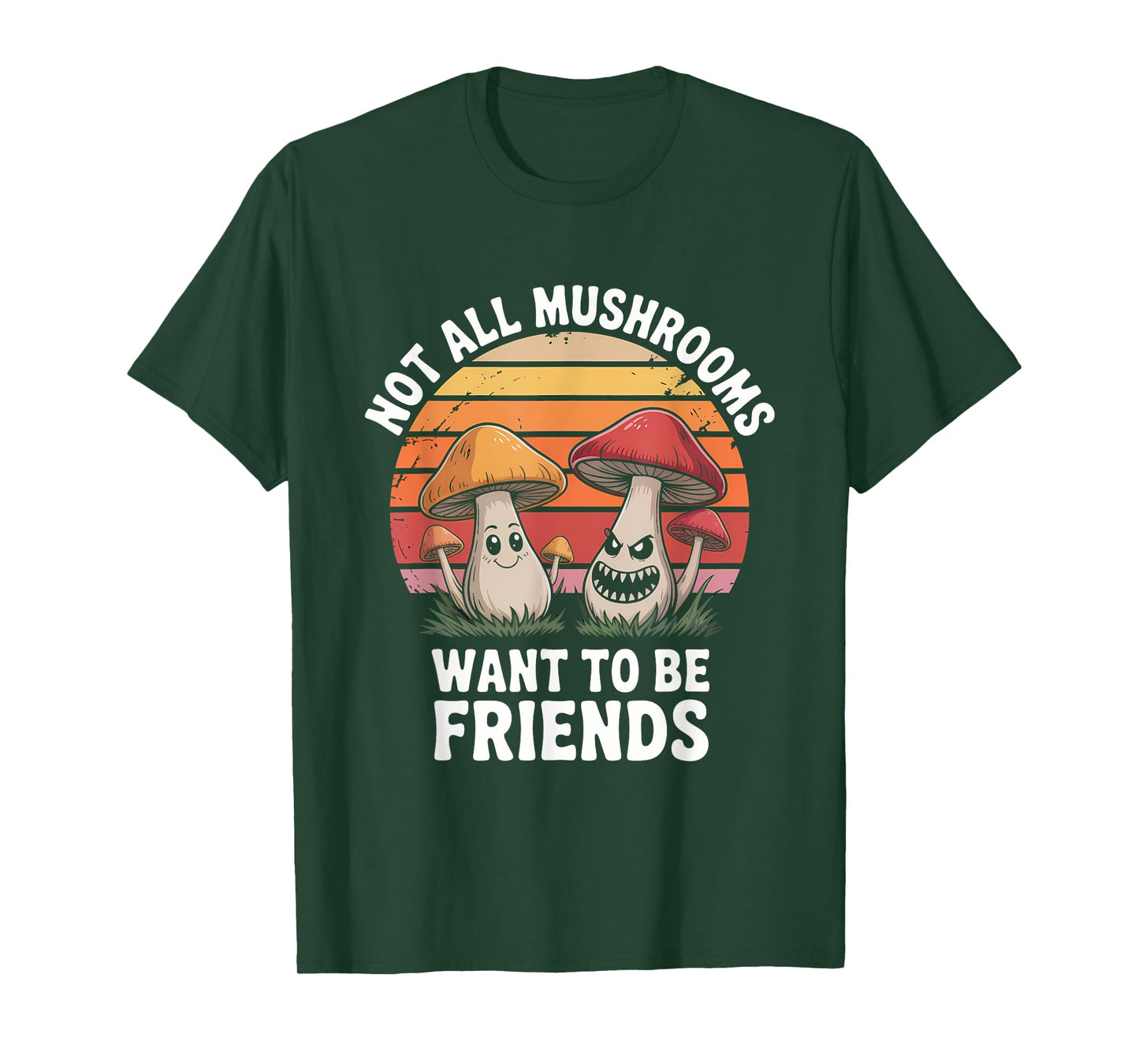 Not All Mushrooms Want To Be Friends T-Shirt