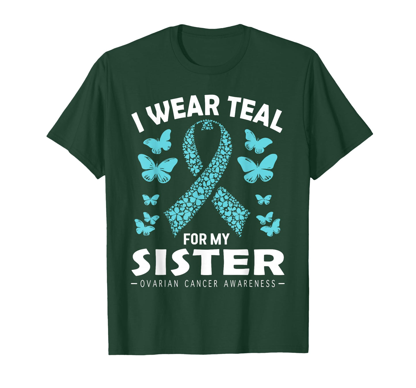 I Wear Teal For My Sister Ovarian Cancer Awareness T-Shirt