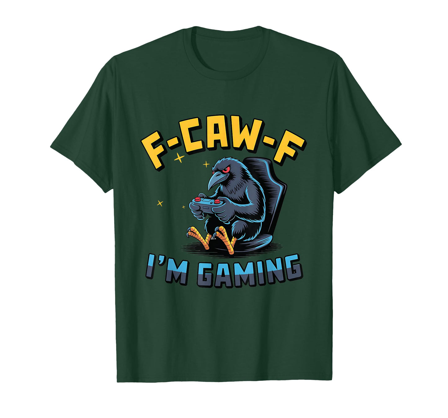 F-Caw-F I'm Gaming Funny Raven Crow Gamer Meme Lovers T-Shirt
