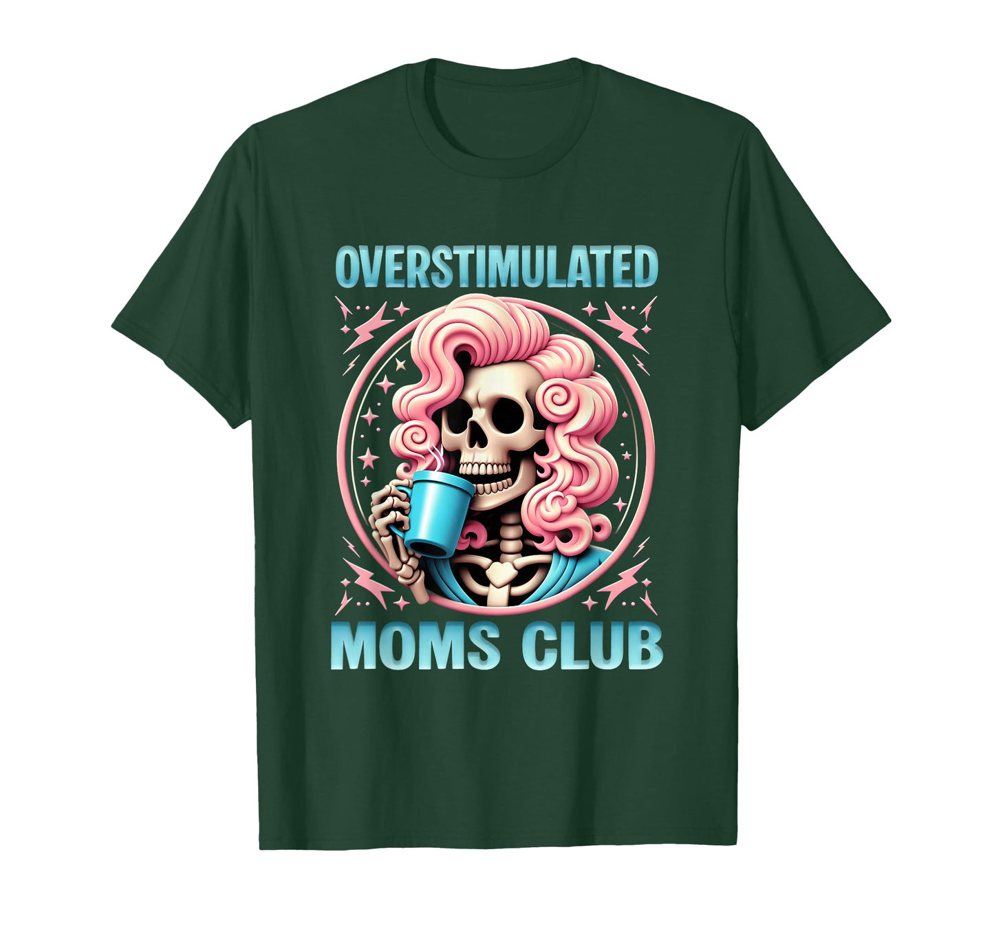 Overstimulated Moms Club Coffee Skeleton Mental Health Mom T-Shirt