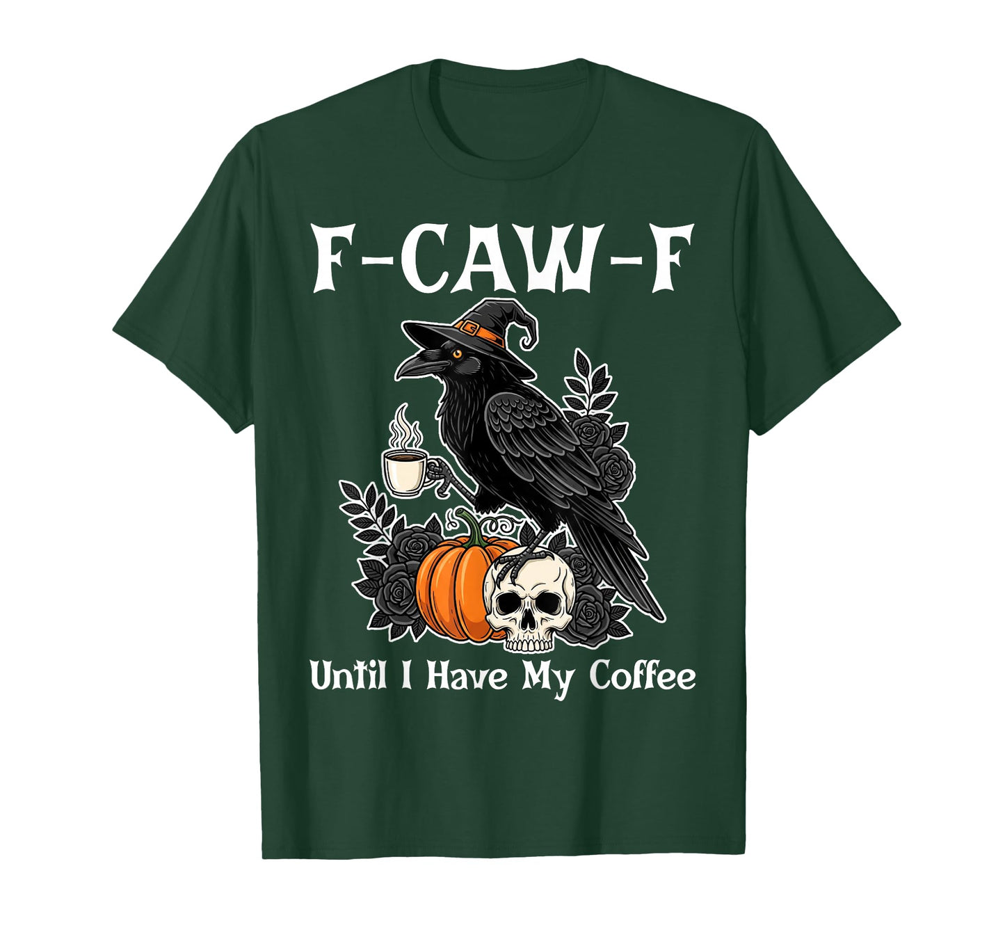 F-Caw-F Until I Have My Coffee, Raven Meme - Sarcastic T-Shirt