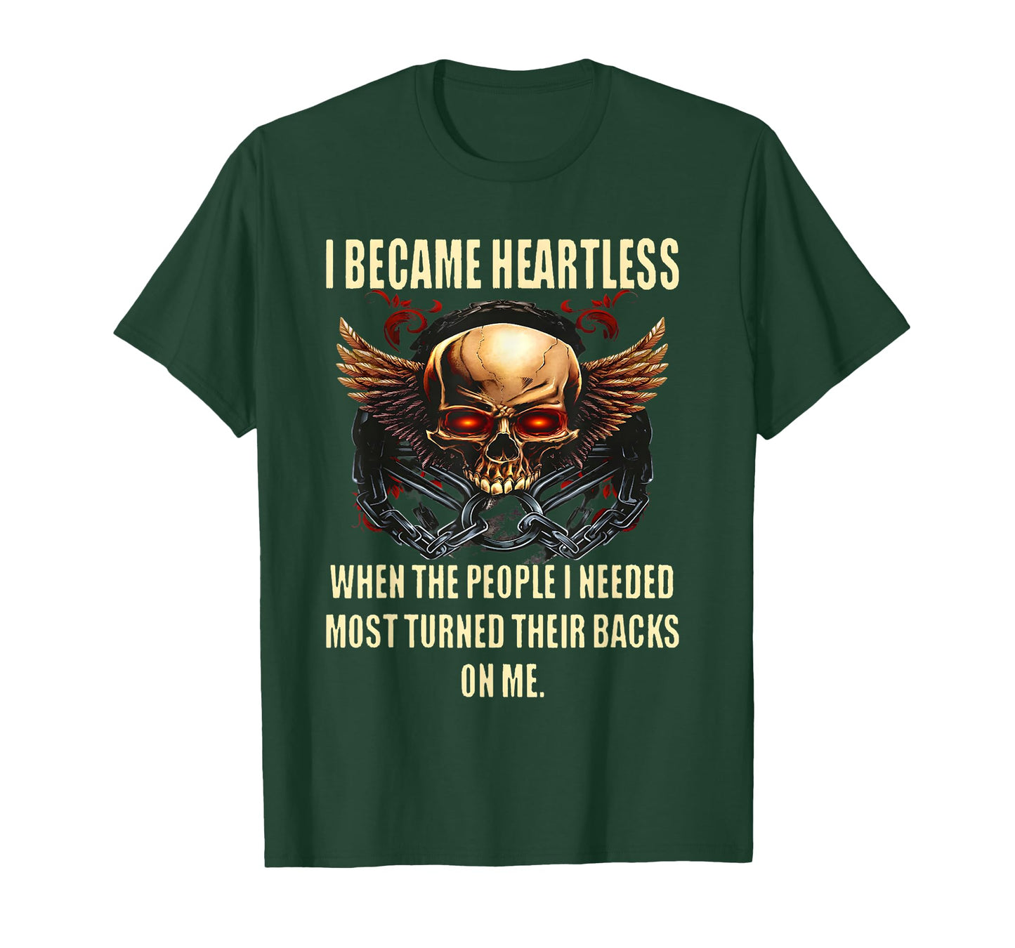 I Became Heartless When The People I Needed Most Turned T-Shirt