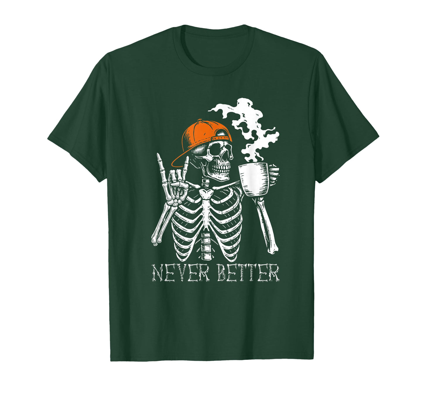Never Better Skeleton Coffee Funny Skull Halloween Men Women T-Shirt