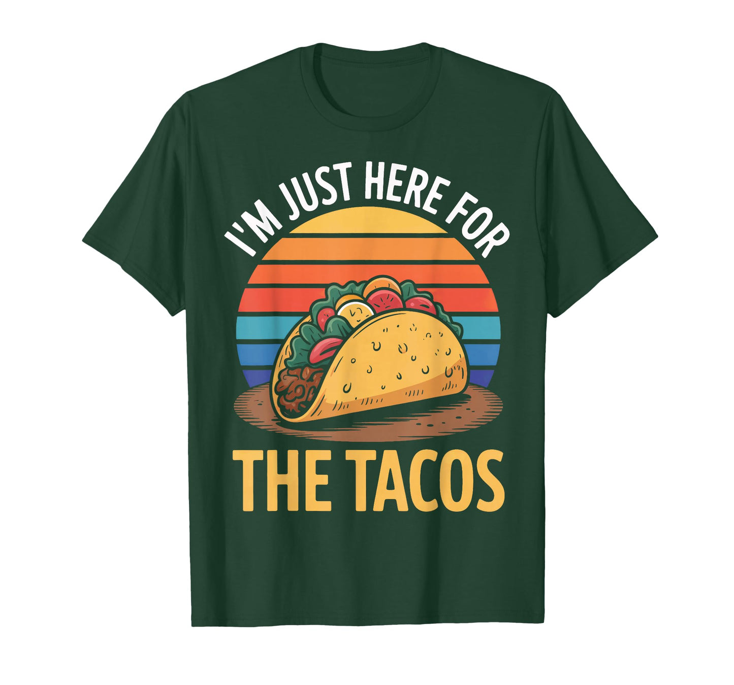 Taco Time I'm Just Here for The Tacos Statement T-Shirt