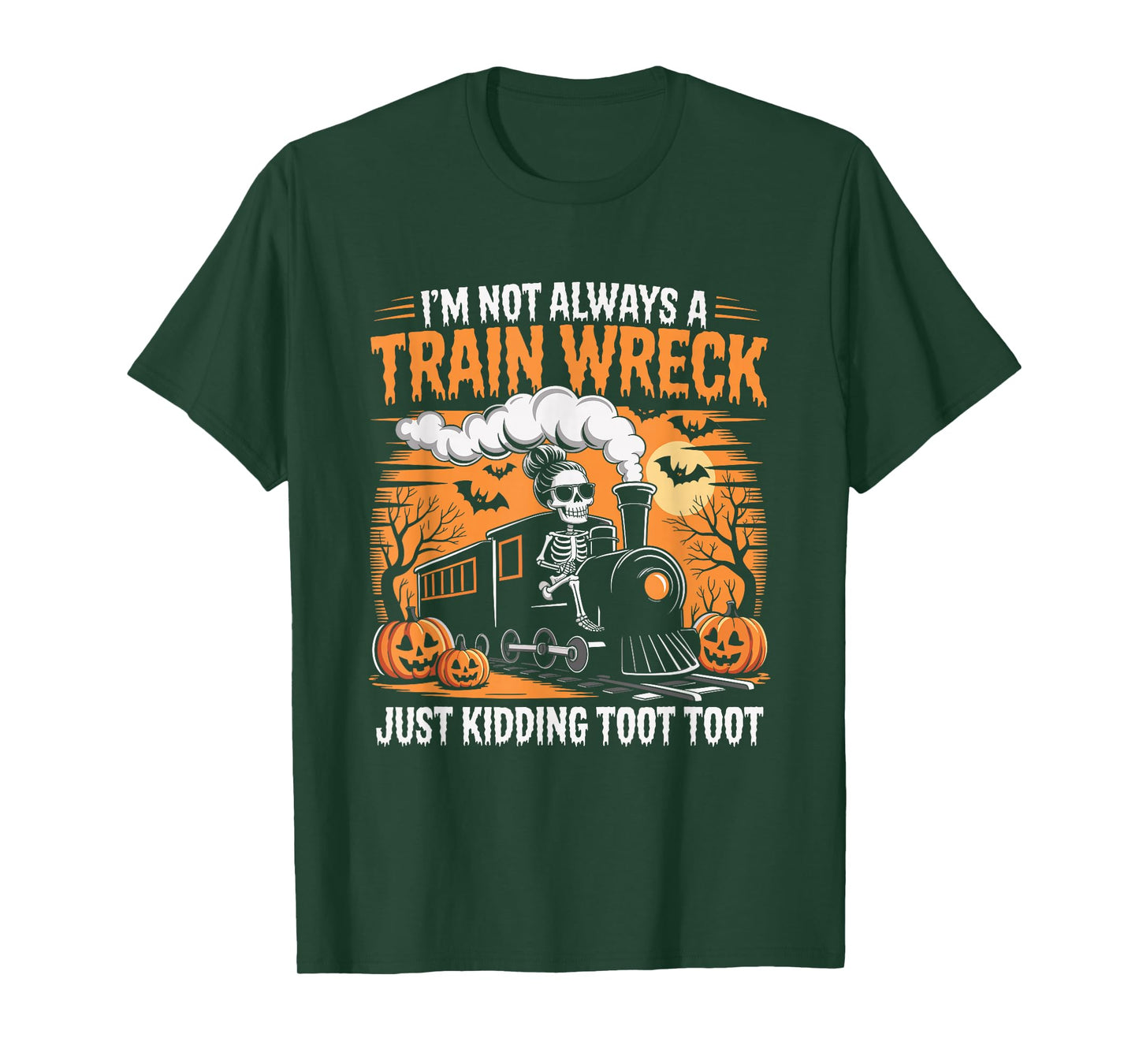 Train I'm Not Always A Train Wreck Just Kidding Toot Funny T-Shirt