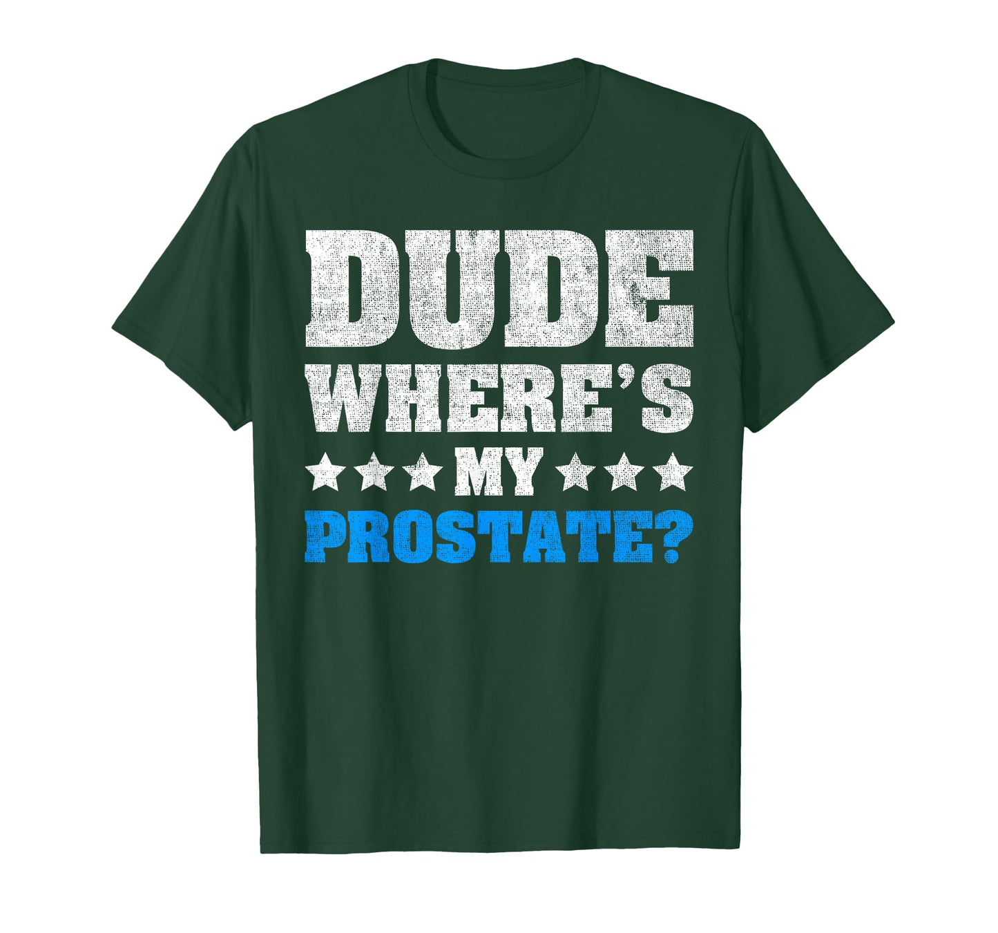 Dude Where's My Prostate? Funny Prostate T-Shirt