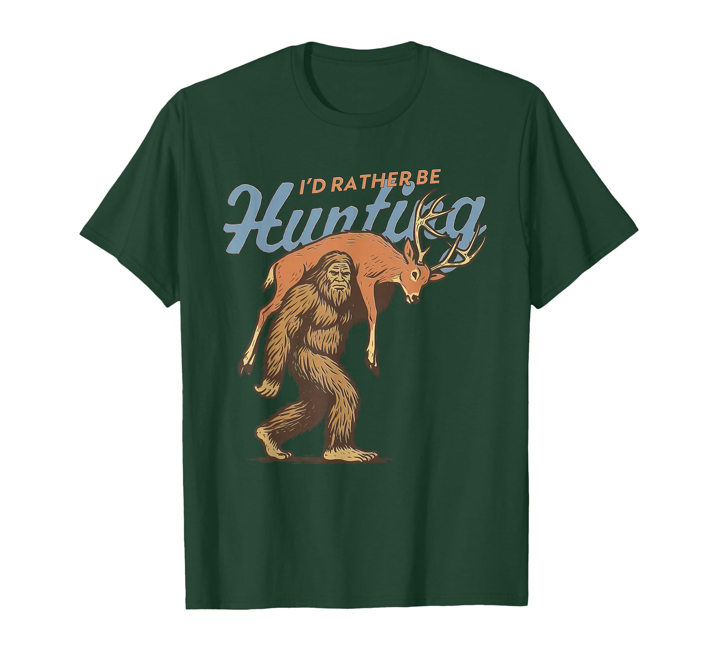 I'd Rather Be Hunting Camo Deer Bigfoot Sasquatch T-Shirt