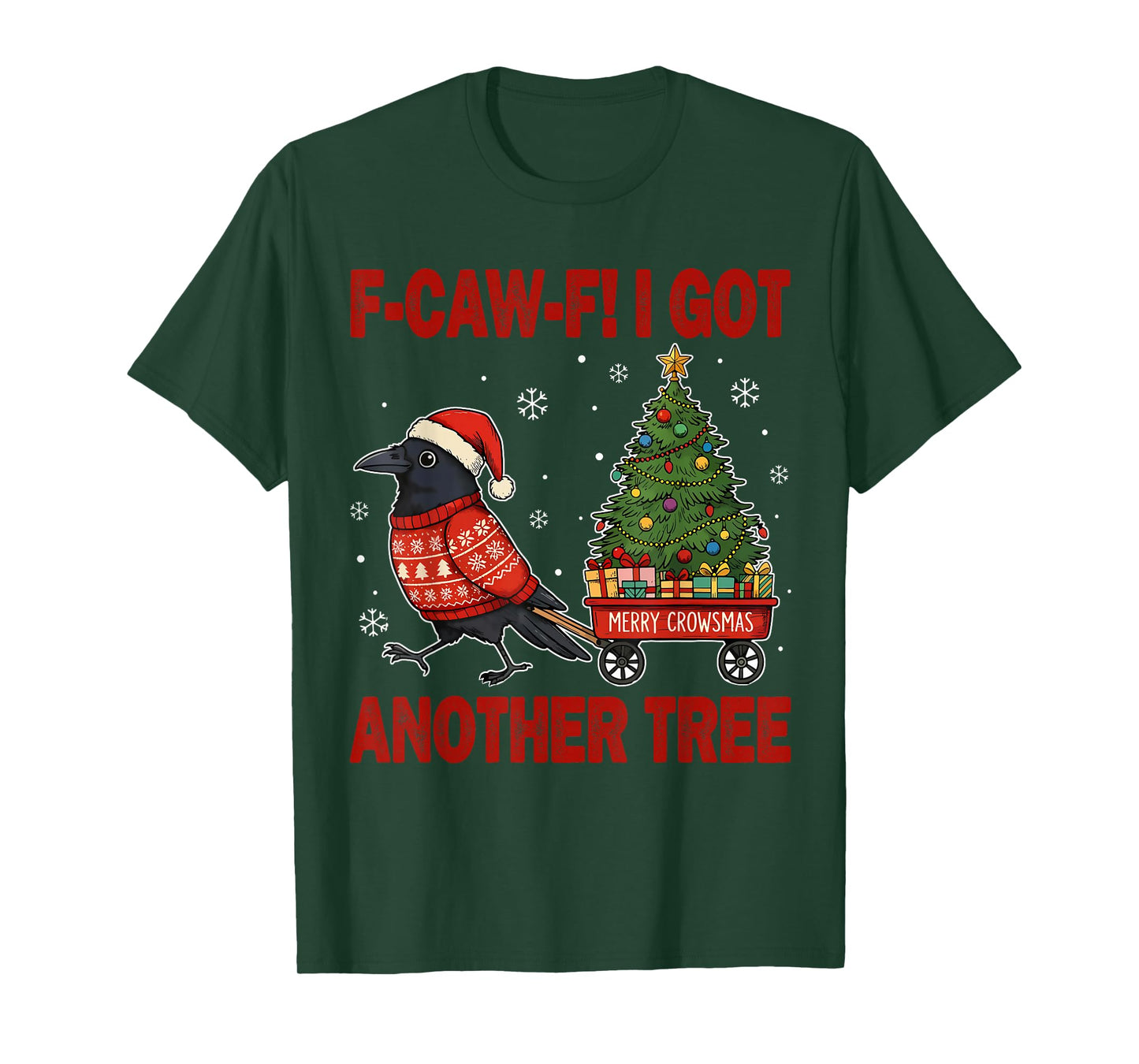 F Caw F I Got Another Tree Christmas Crow Holiday Humor T-Shirt