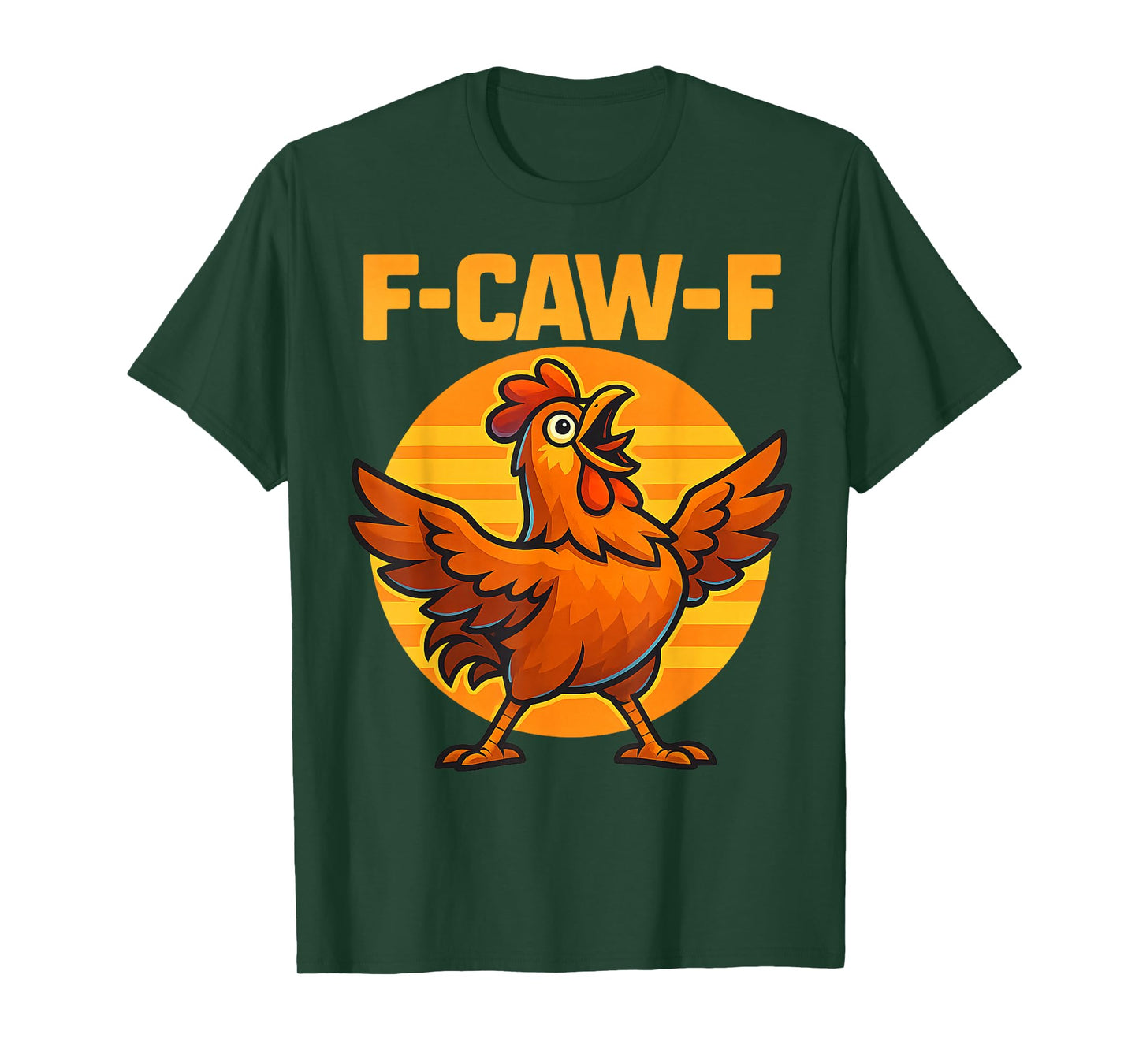 F-CAW-F Funny Chicken FCAWF Sarcasm Irony Humour F CAW F T-Shirt