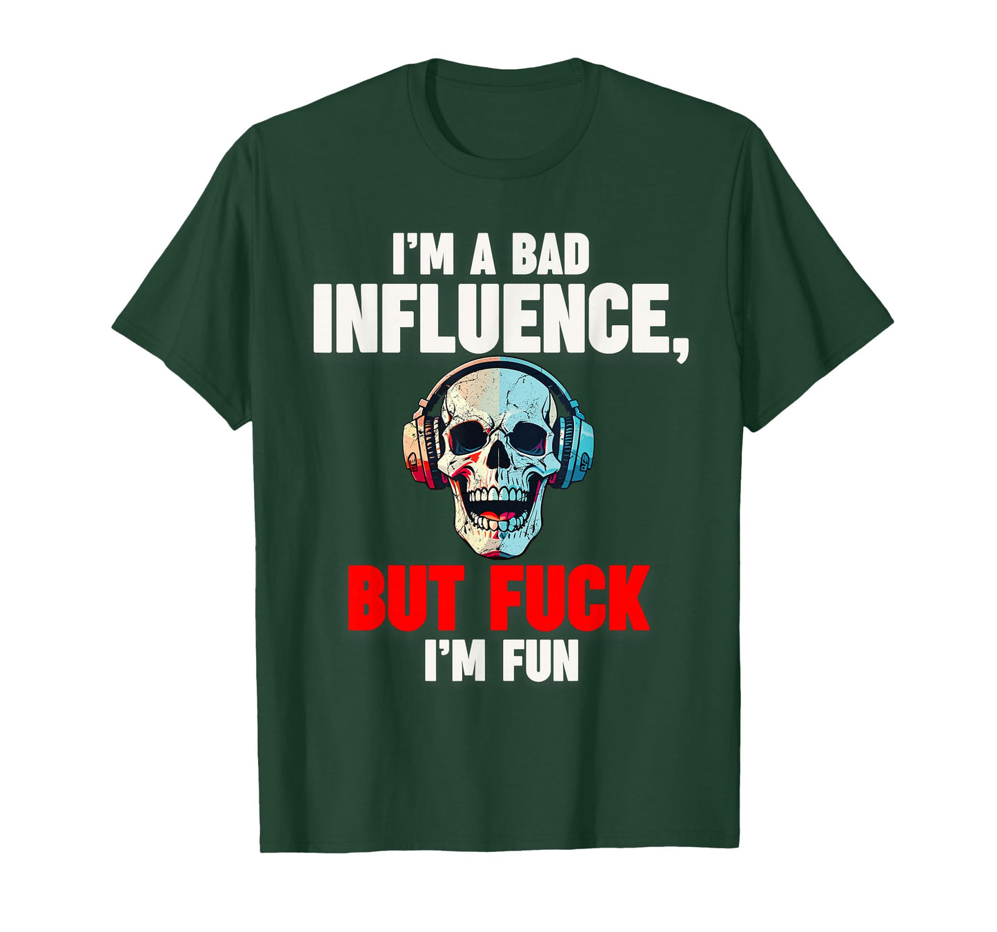 Funny Skeleton - I'm A Bad Influence - But I'm Fun T-Shirt