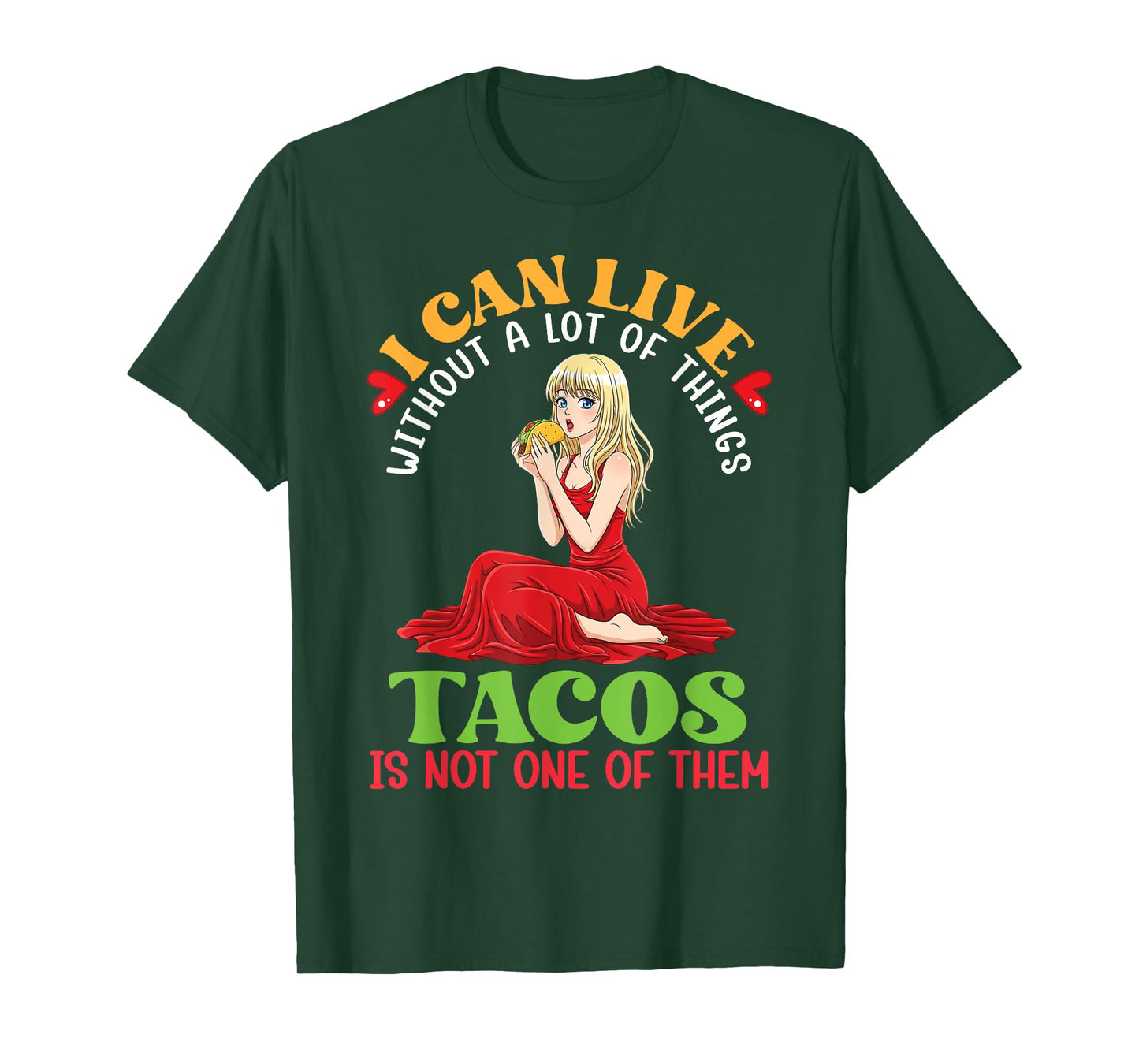I Can Live Without A Lot of Things Tacos are Not One of Them T-Shirt
