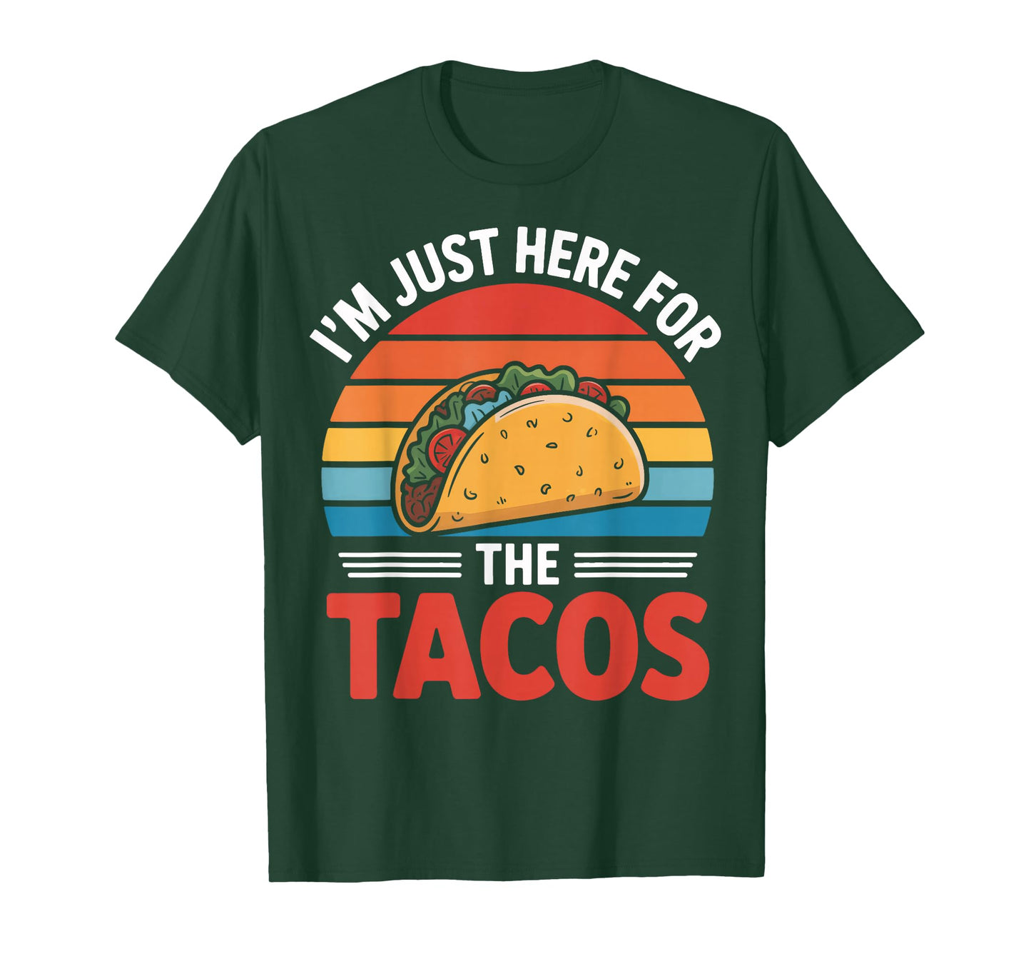 Taco Addict I'm Just Here for The Tacos Daily Life T-Shirt