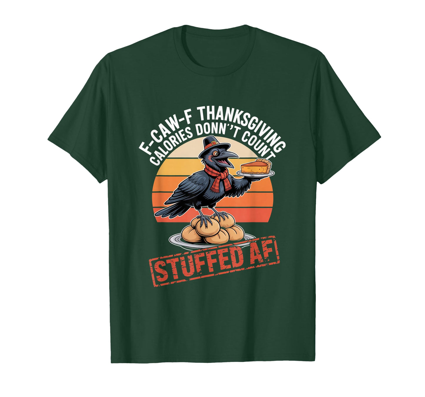 F-CAW-F Crow Thanksgiving Calories Don't Count Funny Turkey T-Shirt