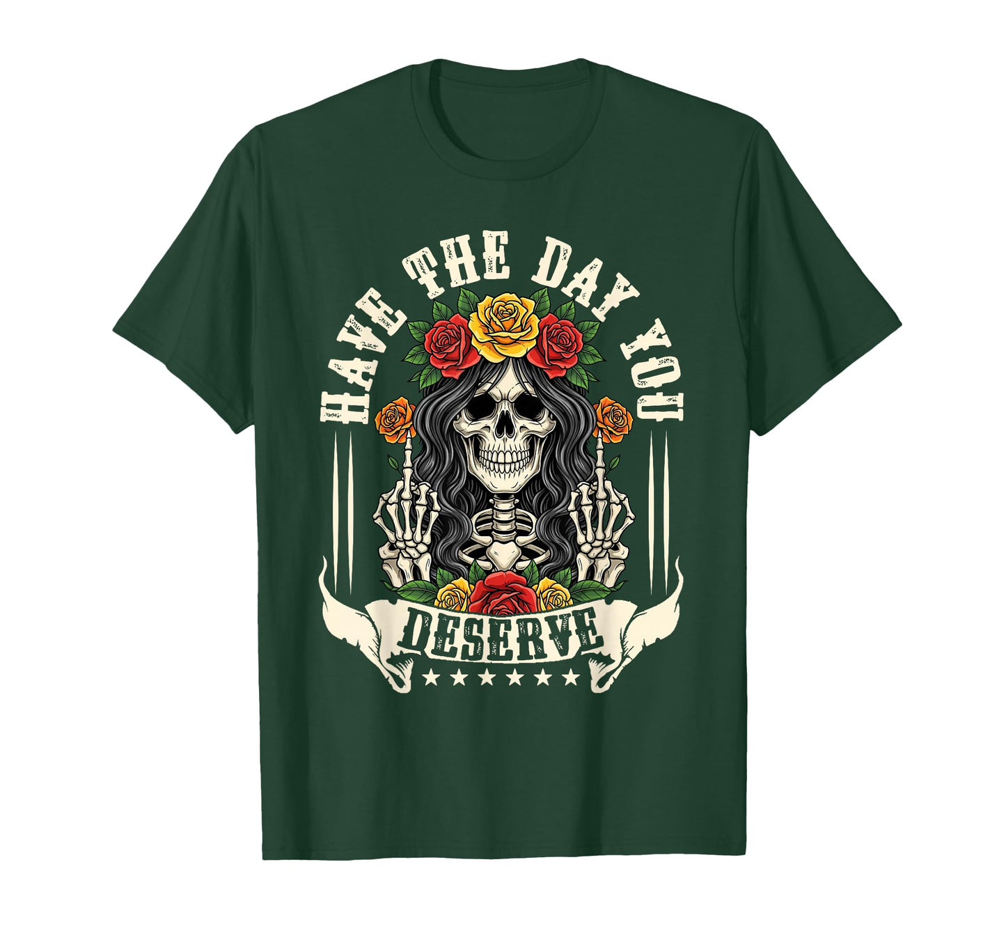 Have The Day You Deserve Skeleton Sarcastic Adult Humor T-Shirt