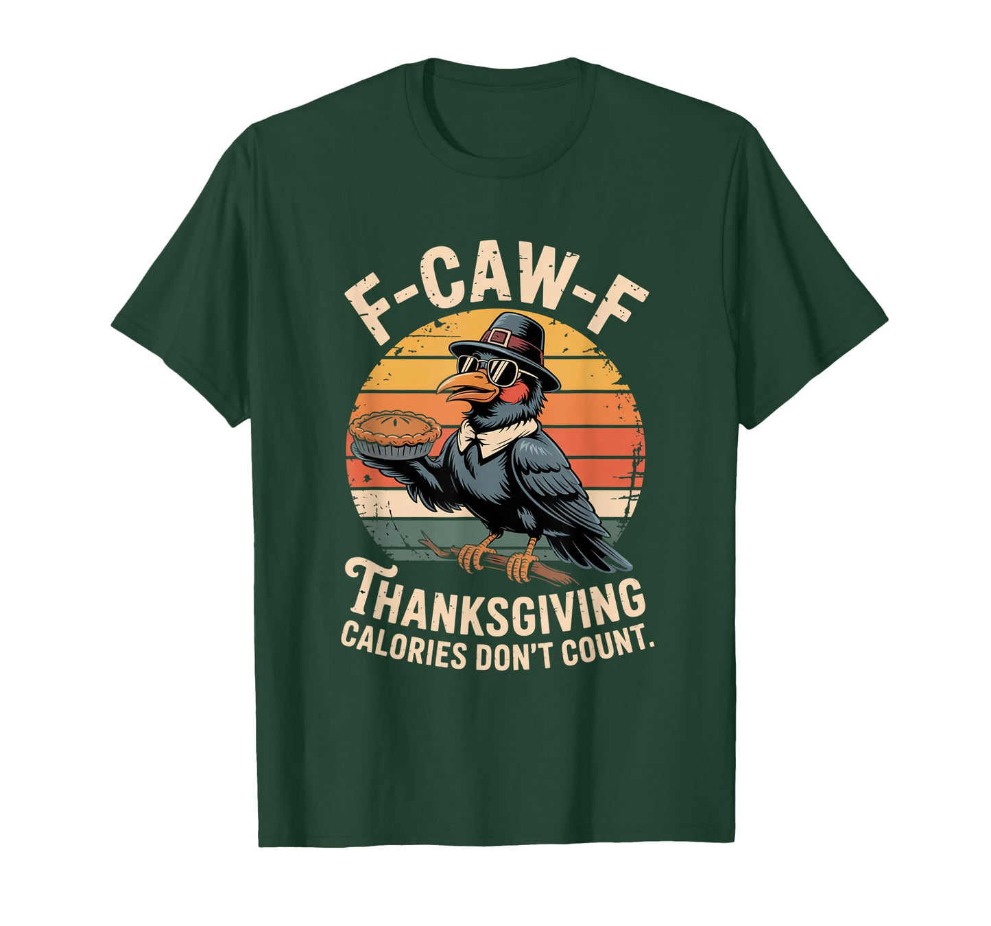 F-CAW-F Crow Thanksgiving Calories Don't Count Funny Turkey T-Shirt