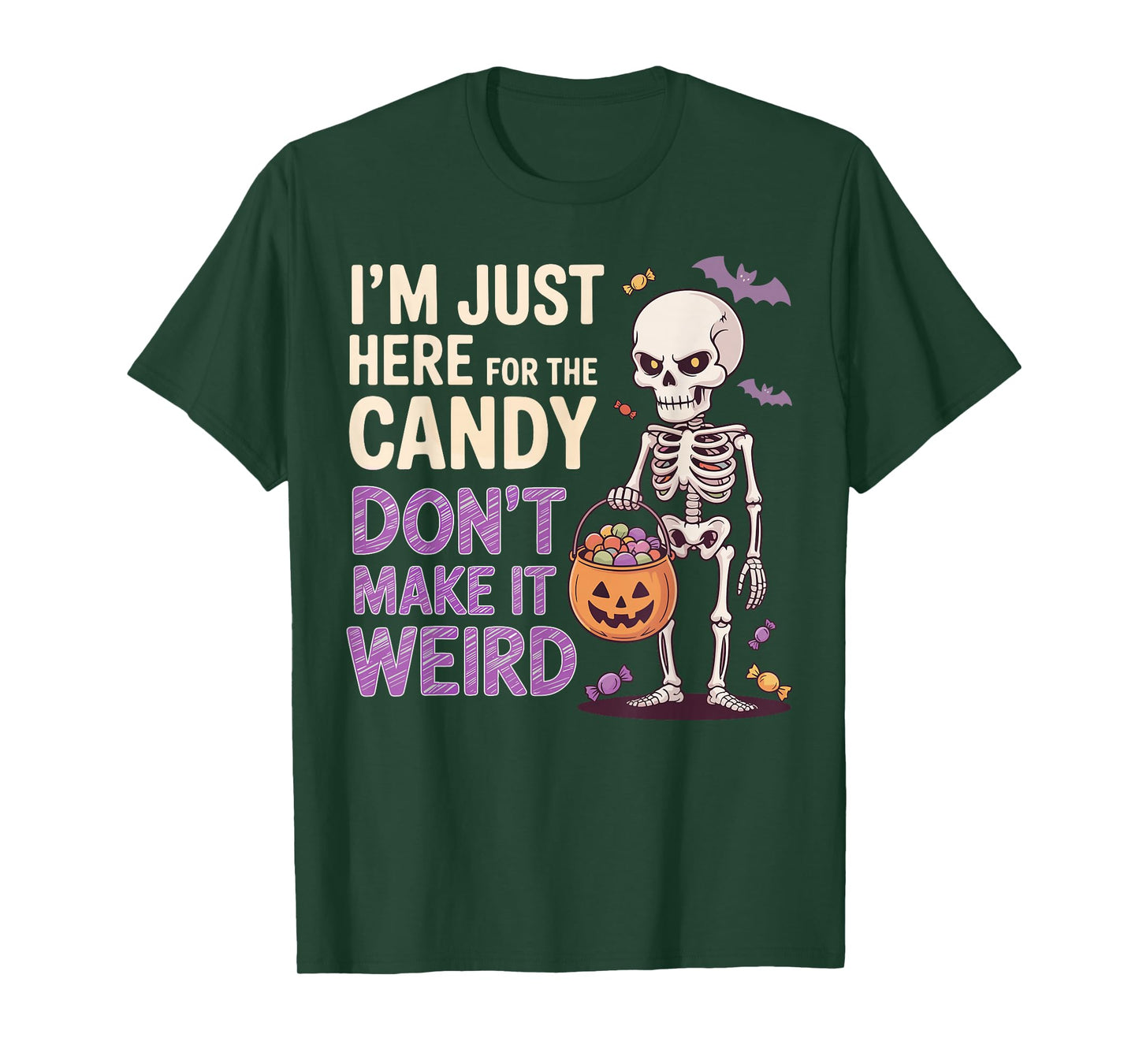 I’m Just Here for The Candy Don’t Make It Weird Funny T-Shirt