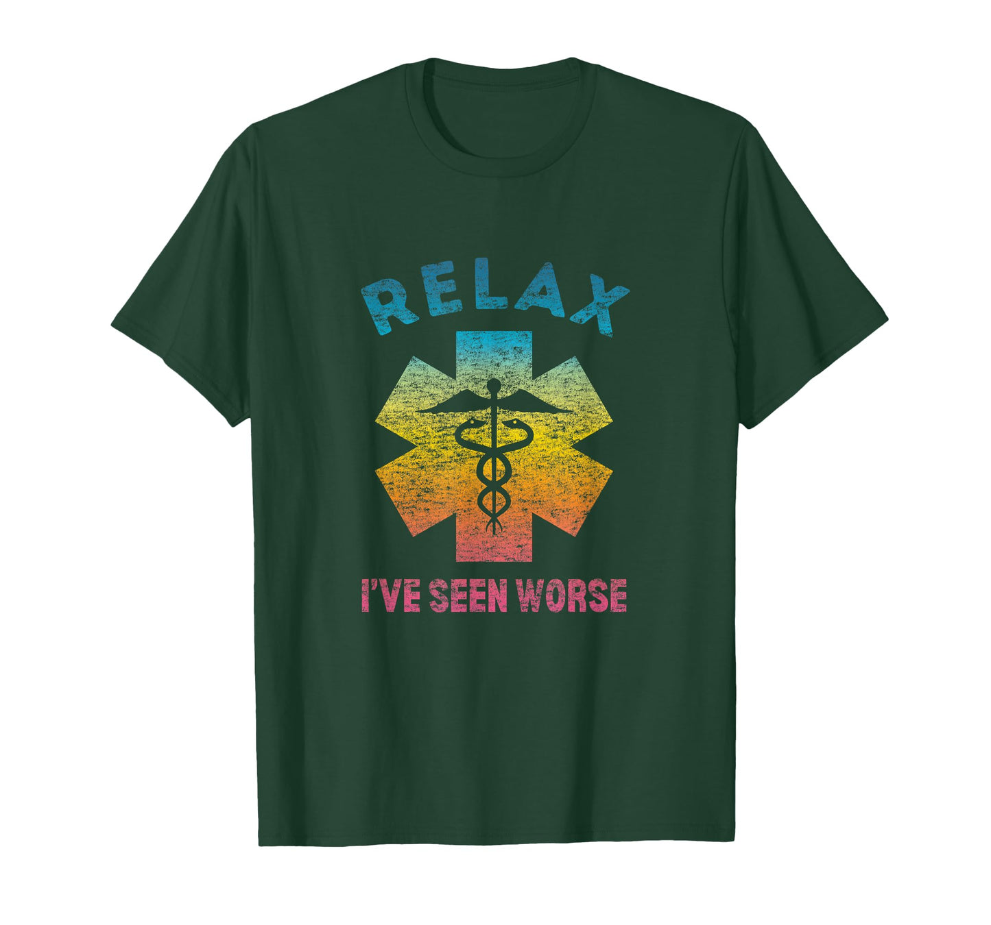 RELAX I'VE SEEN WORSE - Funny Nurse Doctor EMT Medic T-Shirt