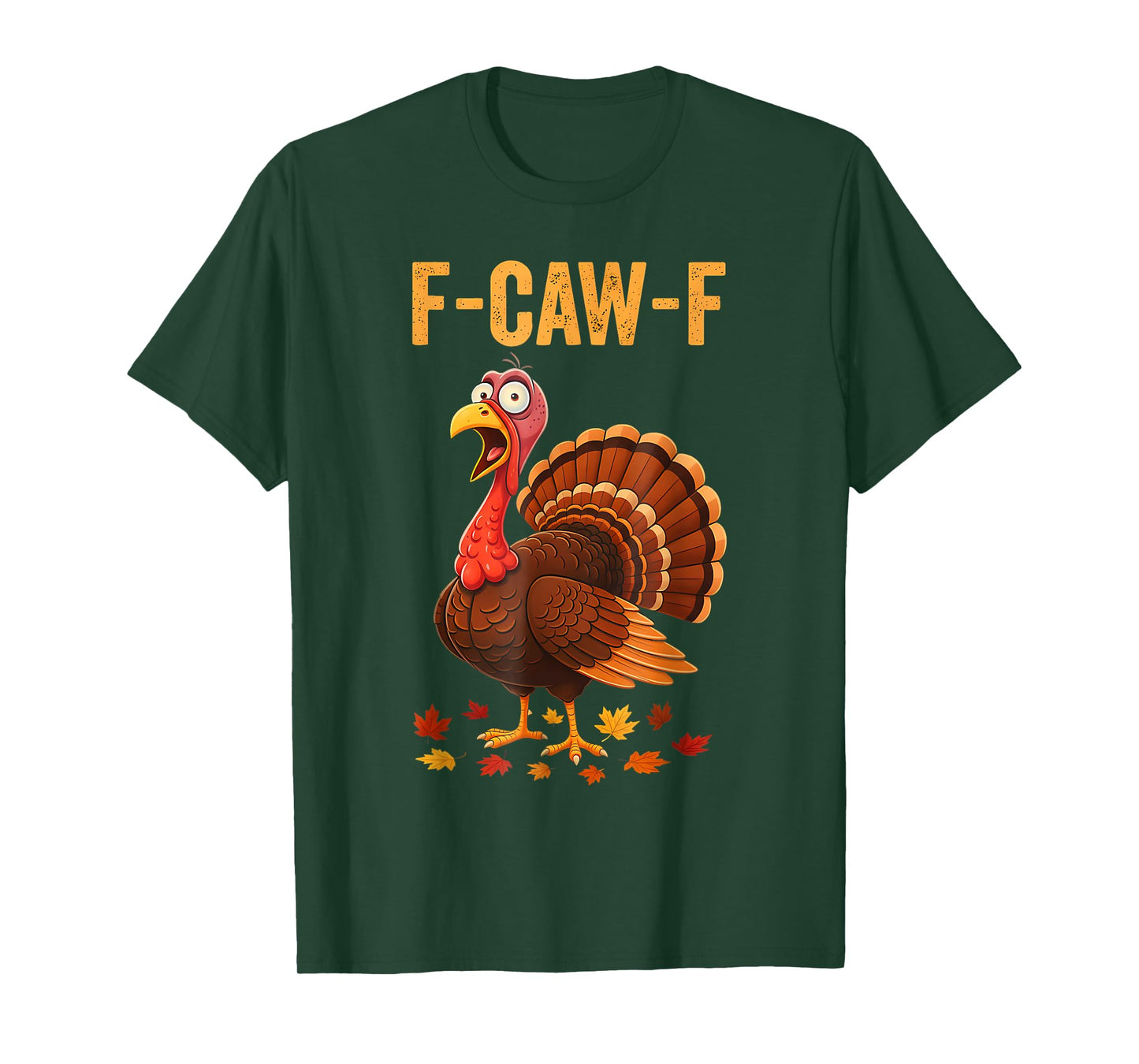 Funny Thanksgiving Turkey F-CAW-F Screaming Sarcastic Pun T-Shirt